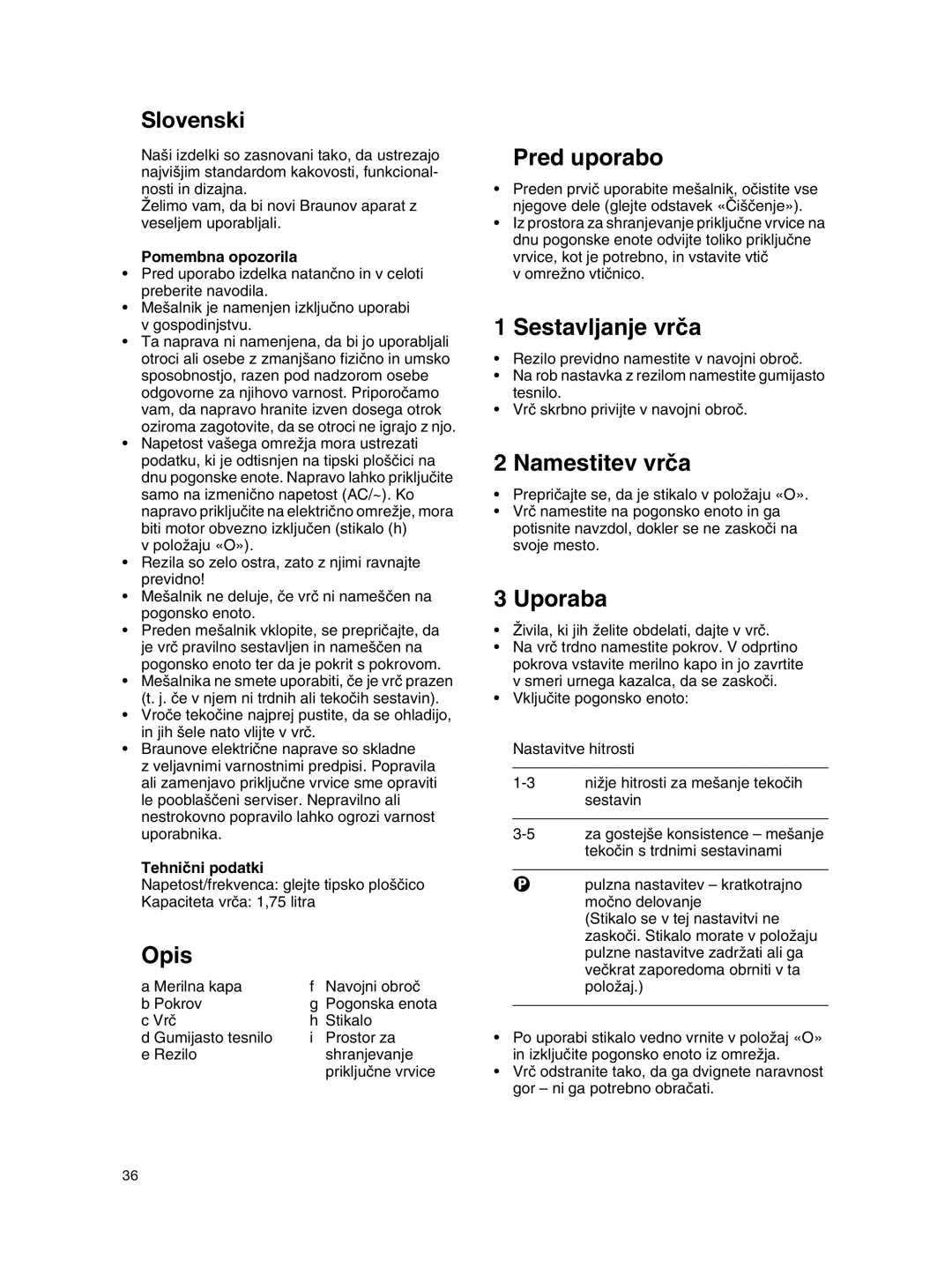 Braun MX 2050 BLACK manual Slovenski, Pred uporabo, Sestavljanje vrãa, Namestitev vrãa, Uporaba, Pomembna opozorila, Opis 
