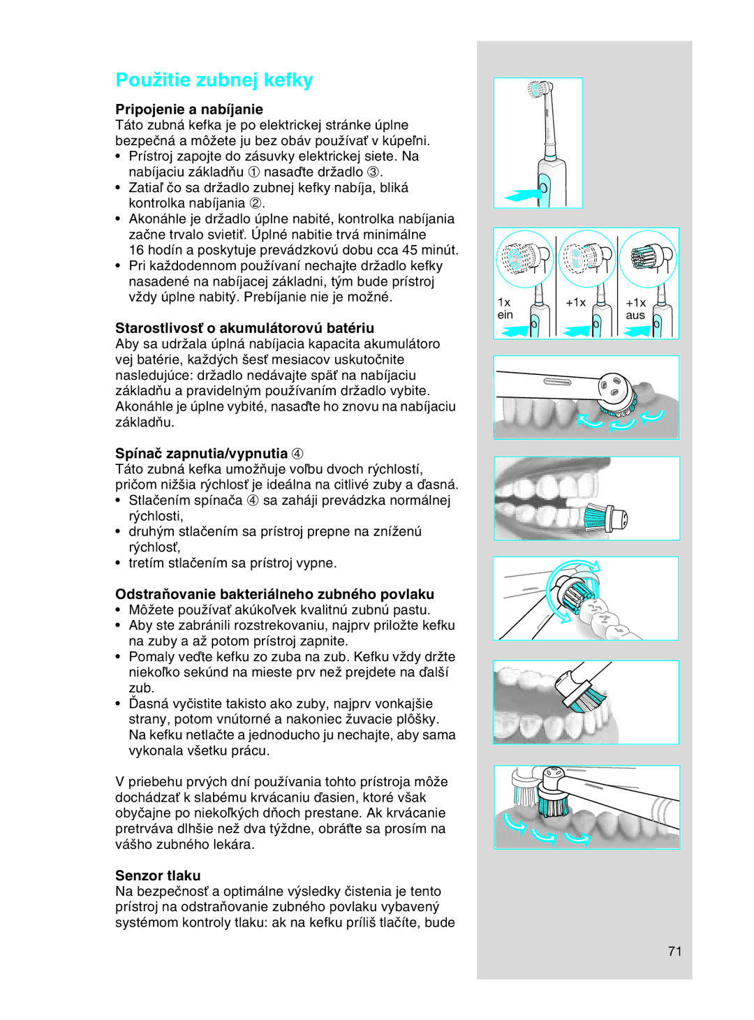 Braun OC17525, OC 17545X manual PouÏitie zubnej kefky, Pripojenie a nabíjanie, StarostlivosÈ o akumulátorovú batériu 