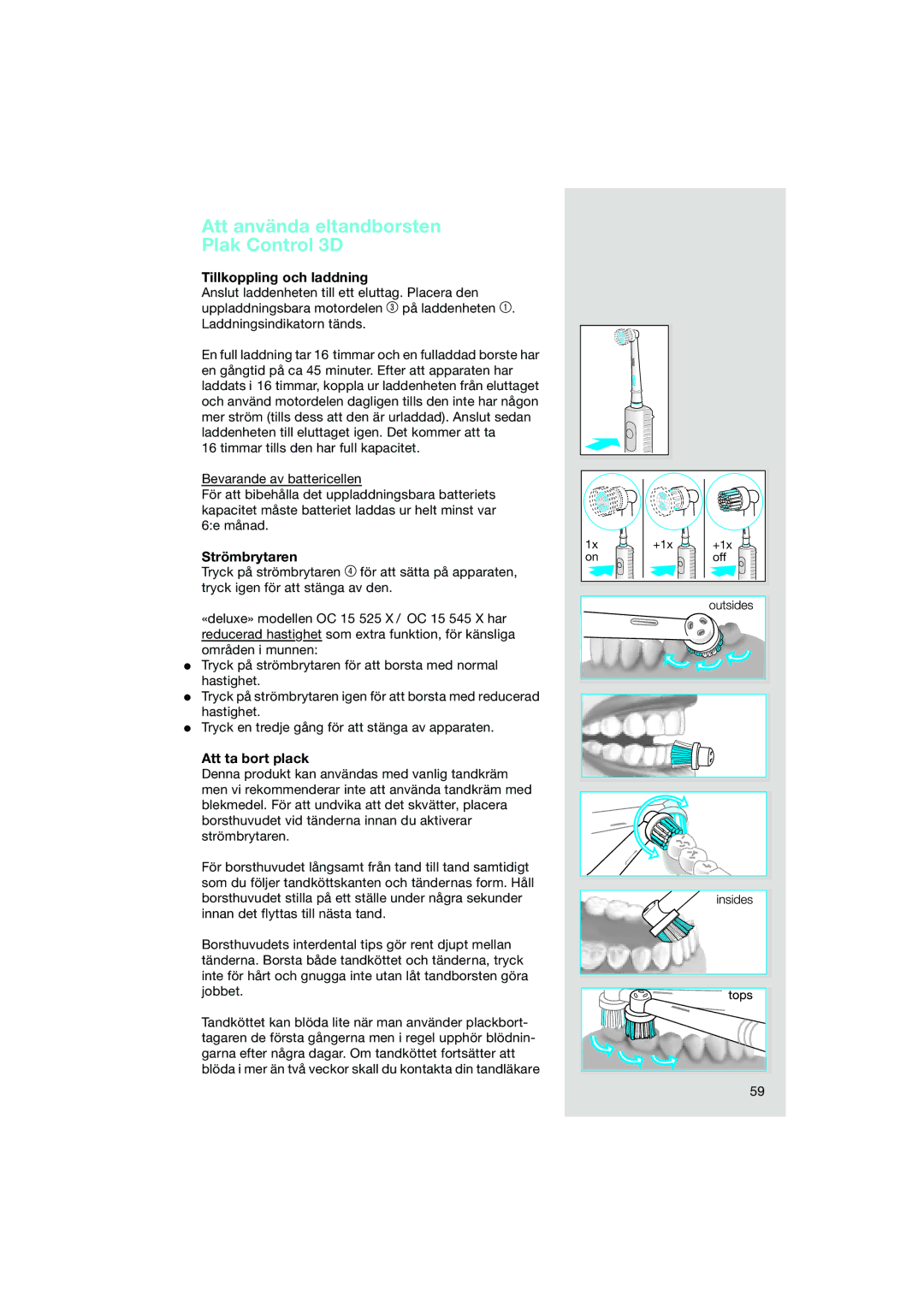 Braun OC15 525 Att använda eltandborsten Plak Control 3D, Tillkoppling och laddning, Strömbrytaren, Att ta bort plack 