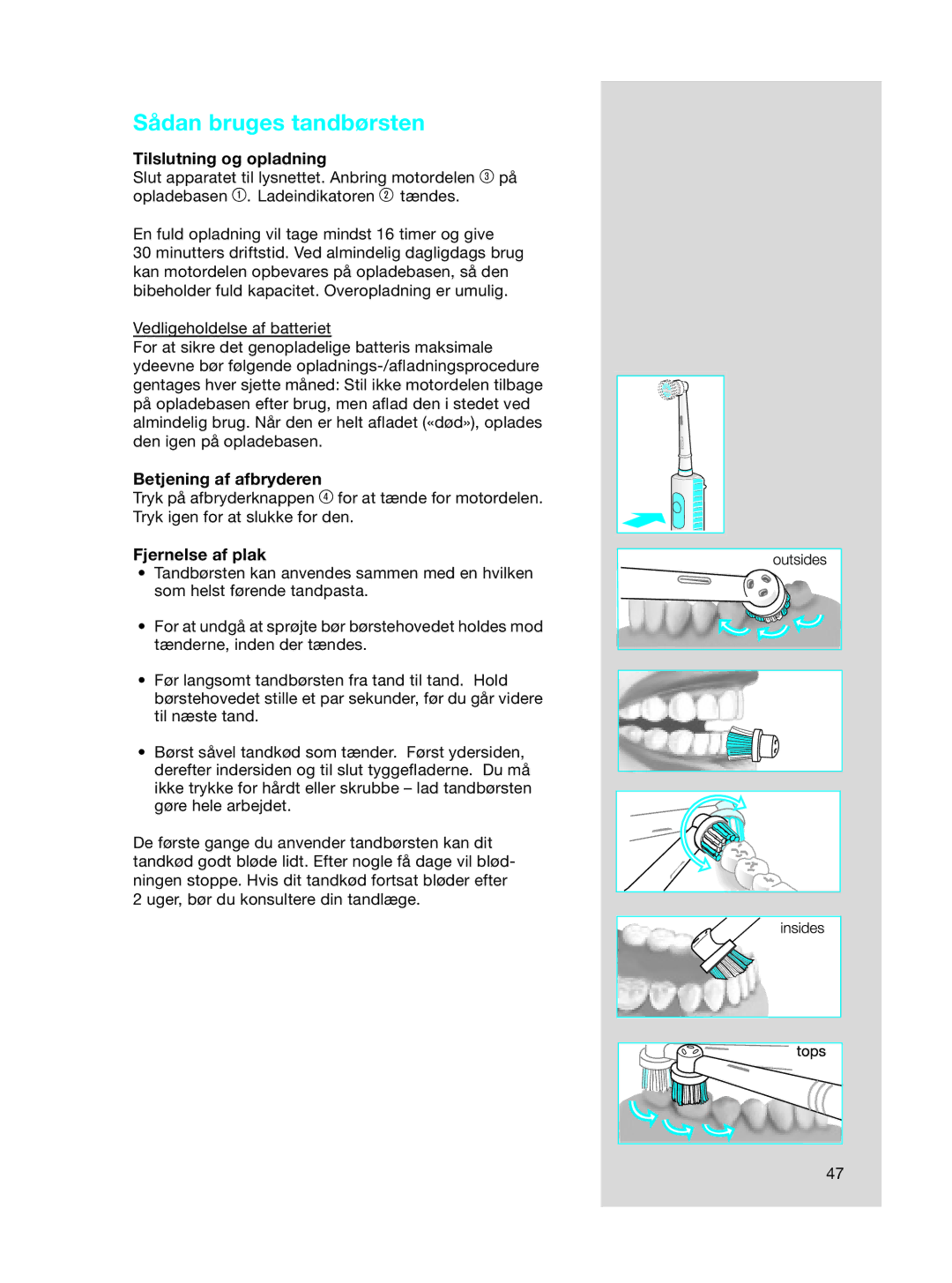 Braun 3718, OC15525 A manual Sådan bruges tandbørsten, Tilslutning og opladning, Betjening af afbryderen, Fjernelse af plak 