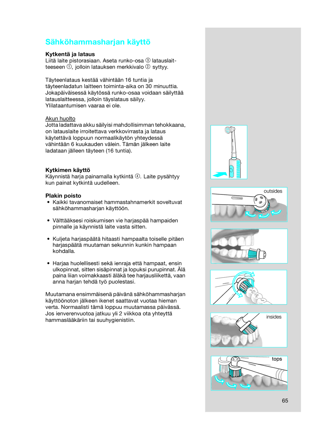 Braun 3718, OC15525 A manual Sähköhammasharjan käyttö, Kytkentä ja lataus, Kytkimen käyttö, Plakin poisto 