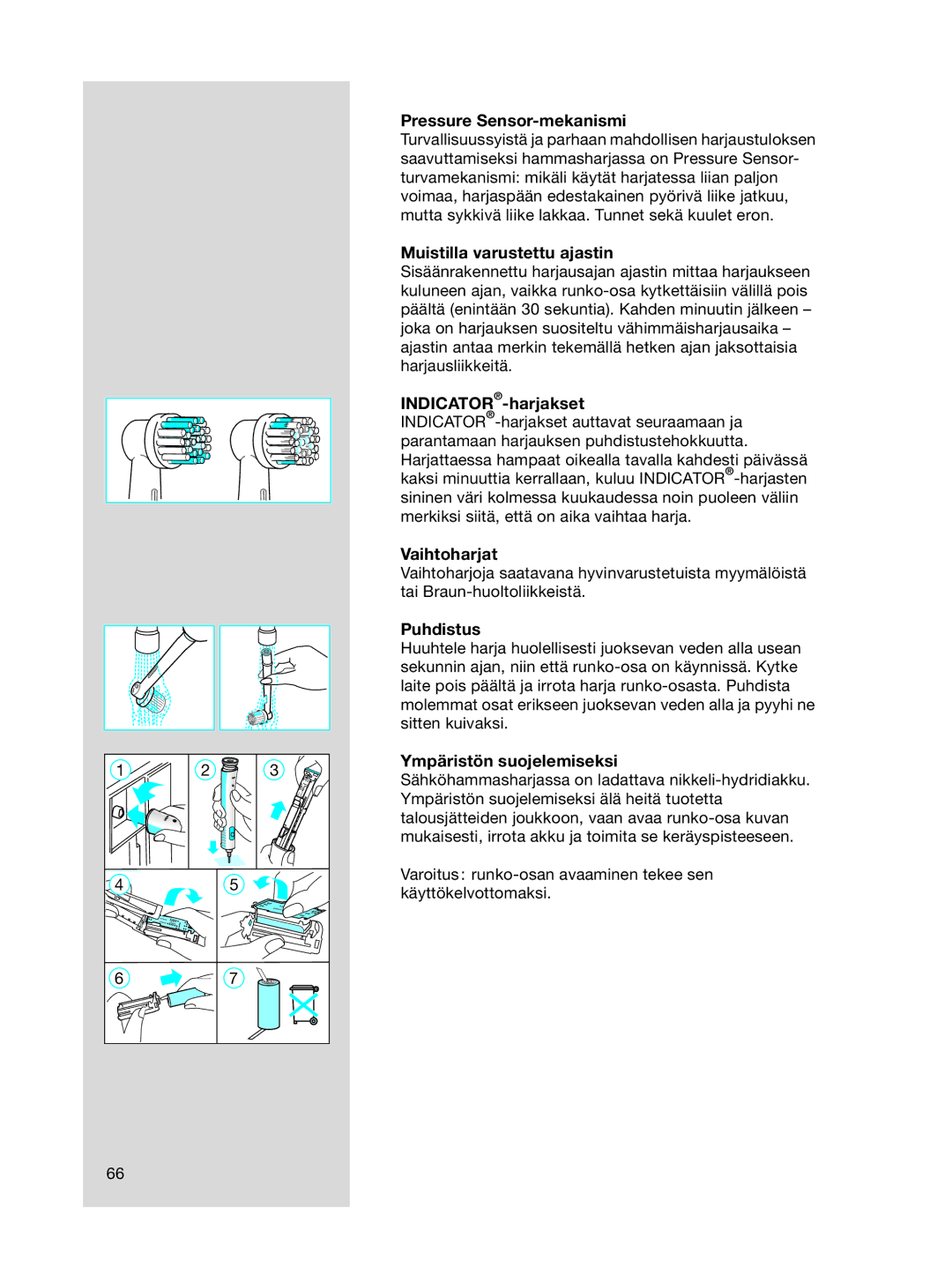 Braun OC15525 A Pressure Sensor-mekanismi, Muistilla varustettu ajastin, INDICATOR-harjakset, Vaihtoharjat, Puhdistus 