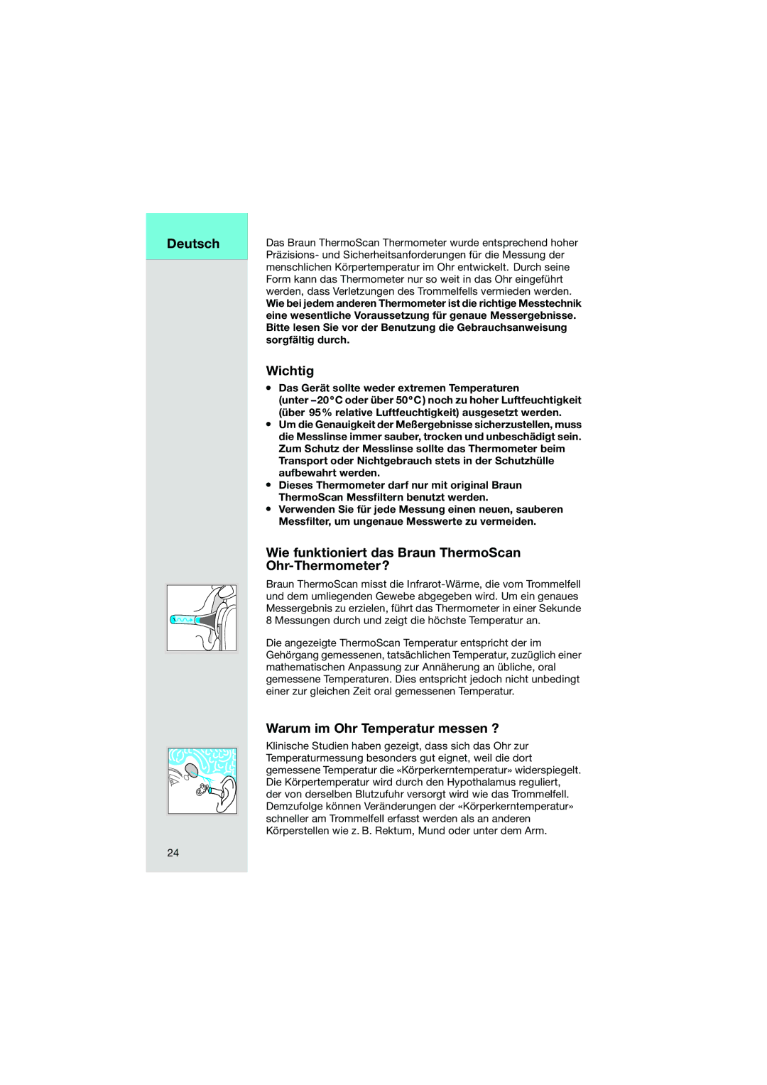 Braun Pro3000 Deutsch, Wichtig, Wie funktioniert das Braun ThermoScan Ohr-Thermometer?, Warum im Ohr Temperatur messen ? 