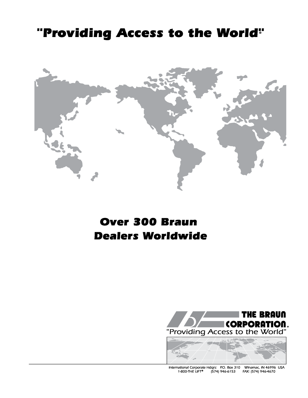 Braun RA500 Providing Access to the World, Over 300 Braun Dealers Worldwide, International Corporate Hdqrs P.O. Box, Fax 