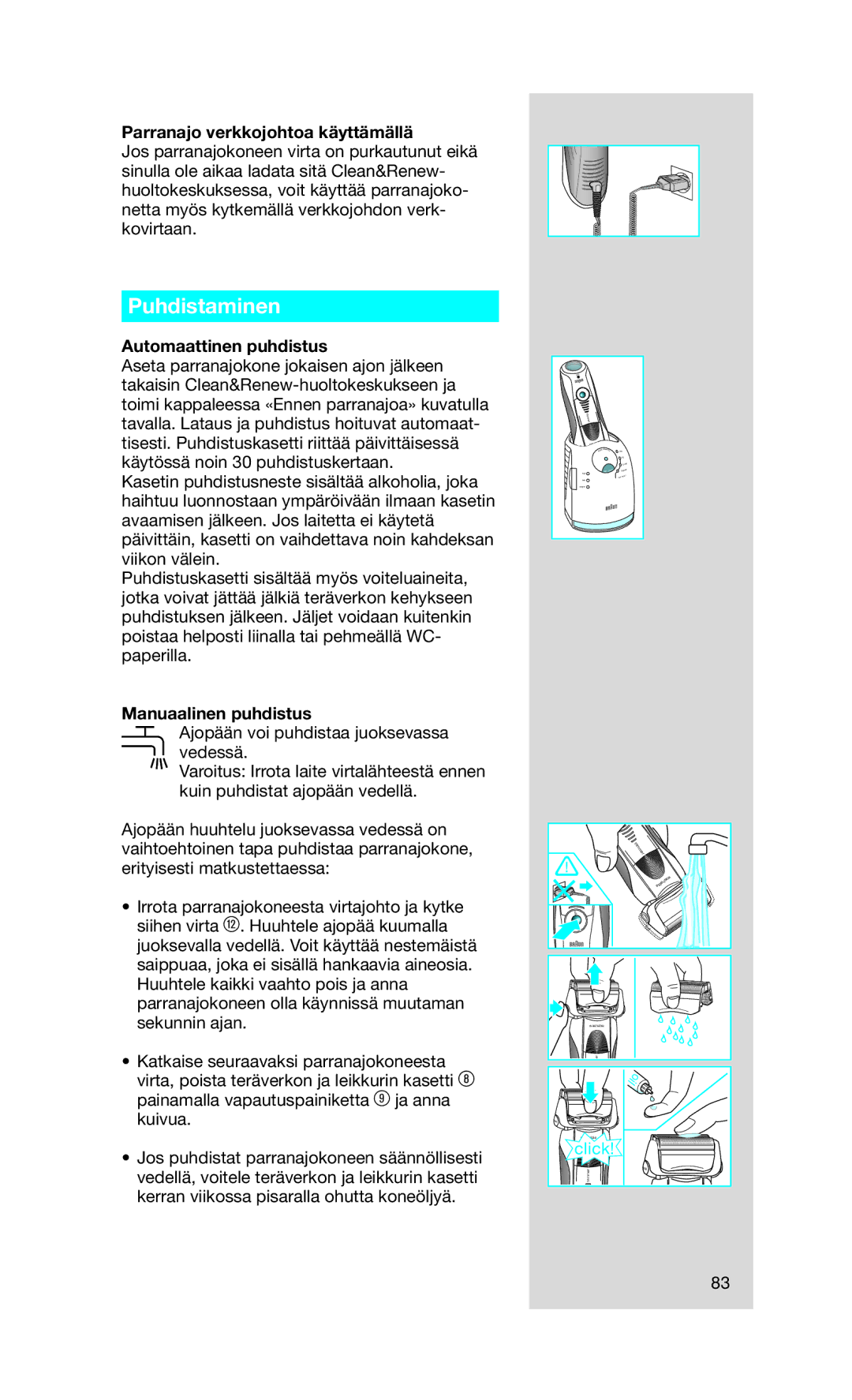 Braun Series7 manual Puhdistaminen, Parranajo verkkojohtoa käyttämällä, Automaattinen puhdistus, Manuaalinen puhdistus 