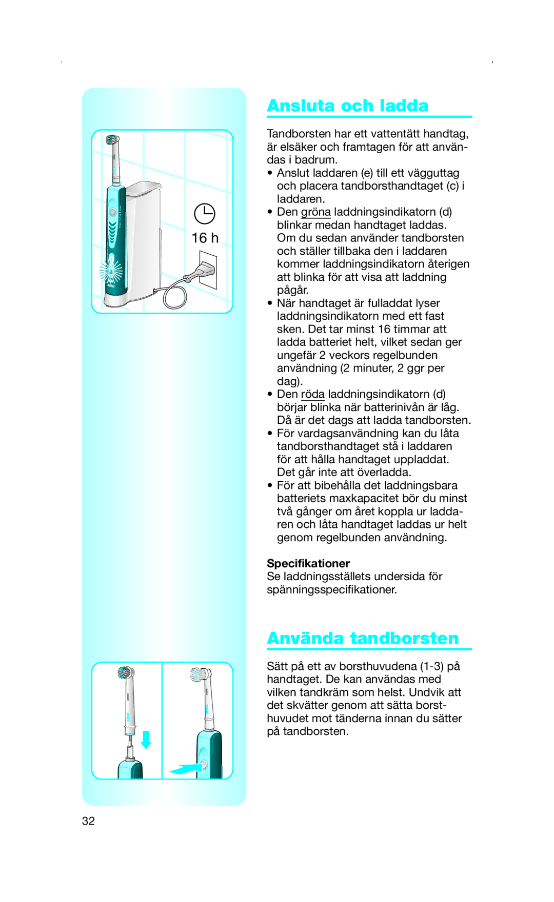 Braun Toothbrush manual Ansluta och ladda, Använda tandborsten 