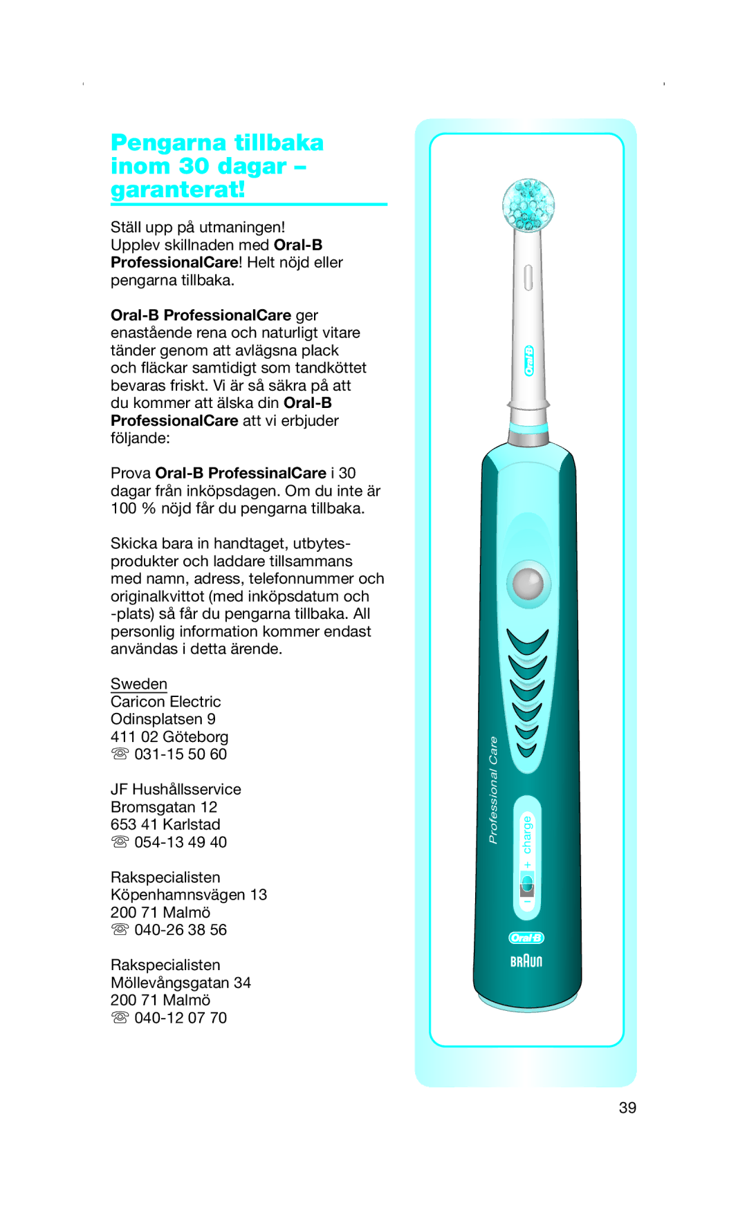 Braun Toothbrush manual Pengarna tillbaka inom 30 dagar garanterat 