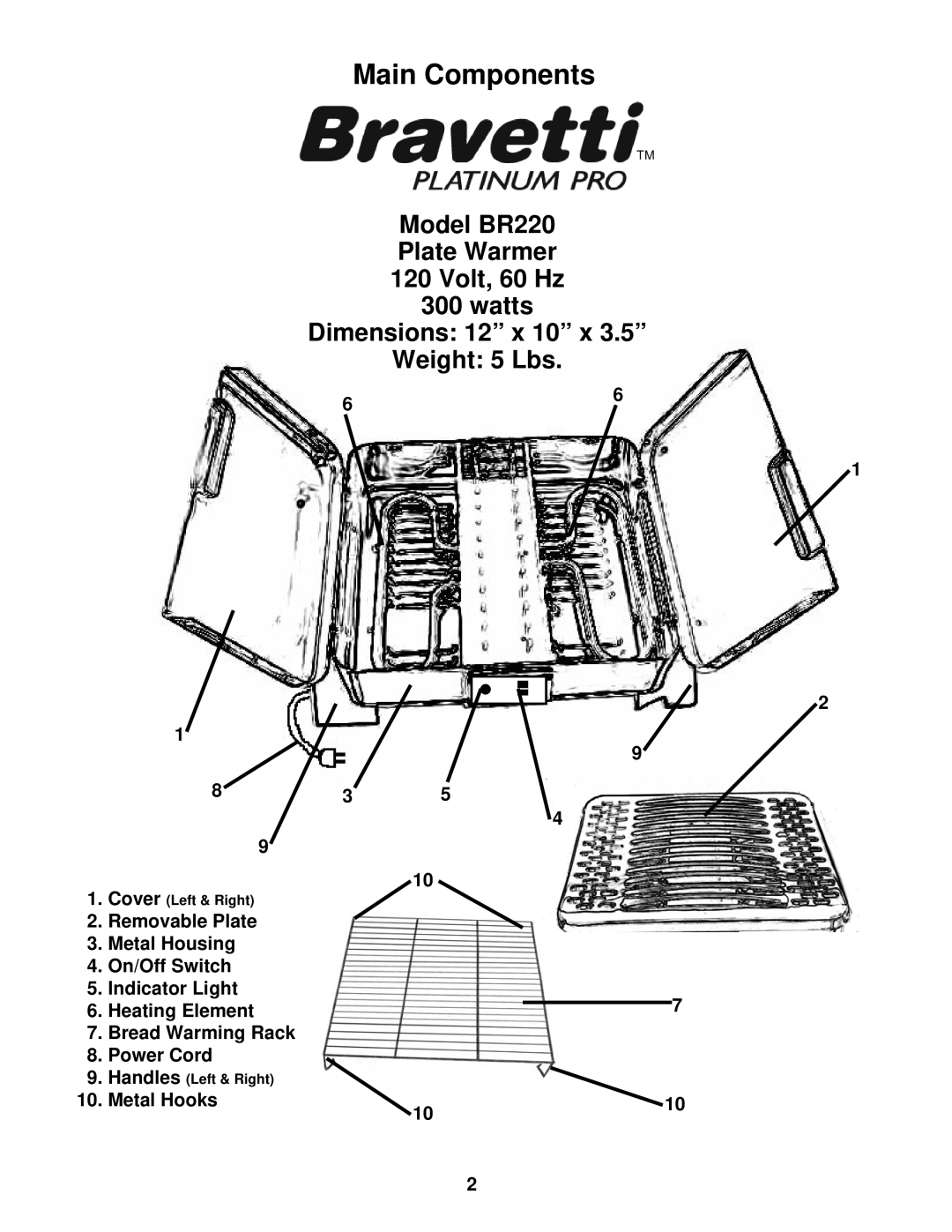 Bravetti Model BR220 Plate Warmer 120 Volt, 60 Hz 300 watts, Dimensions 12” x 10” x 3.5” Weight 5 Lbs, Power Cord, 1010 