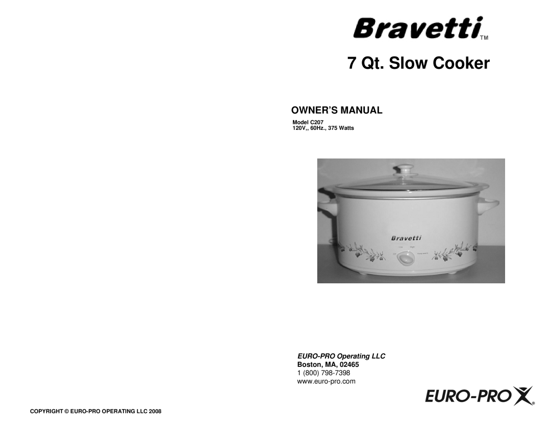 Bravetti owner manual 7 Qt. Slow Cooker, Boston, MA, EURO-PROOperating LLC, Model C207 120V,, 60Hz., 375 Watts 