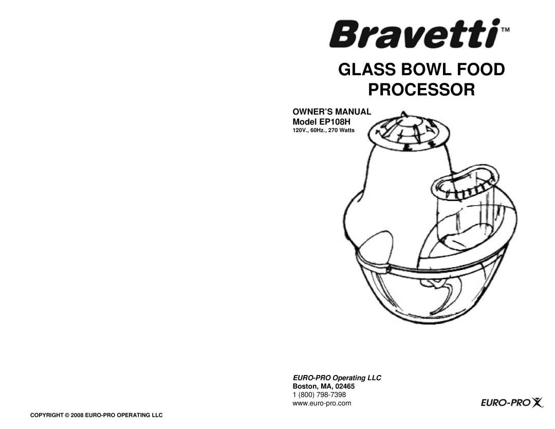 Bravetti EP108H owner manual Glass Bowl Food Processor, Boston, MA, EURO-PROOperating LLC, 120V., 60Hz., 270 Watts 