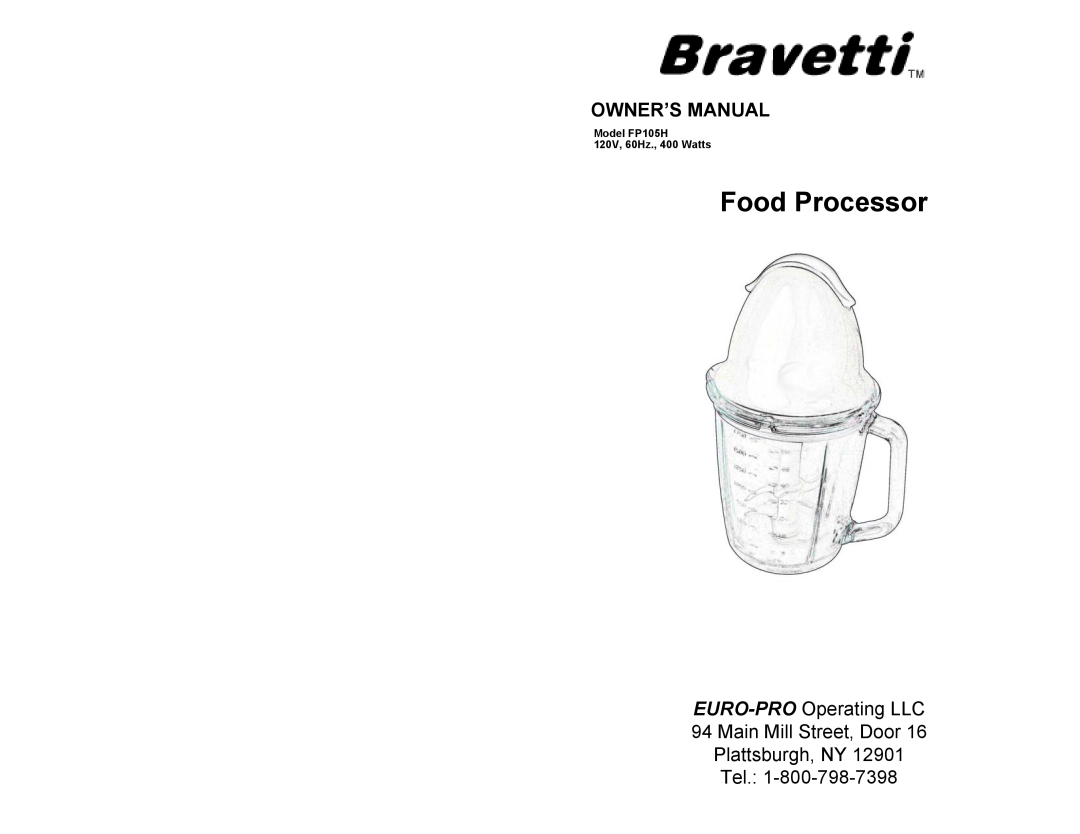 Bravetti FP105H owner manual Food Processor, EURO-PRO Operating LLC 94 Main Mill Street, Door, Plattsburgh, NY Tel 