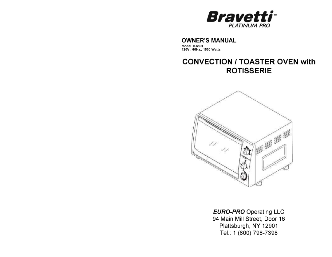 Bravetti TO23H owner manual CONVECTION / TOASTER OVEN with ROTISSERIE, EURO-PRO Operating LLC 94 Main Mill Street, Door 