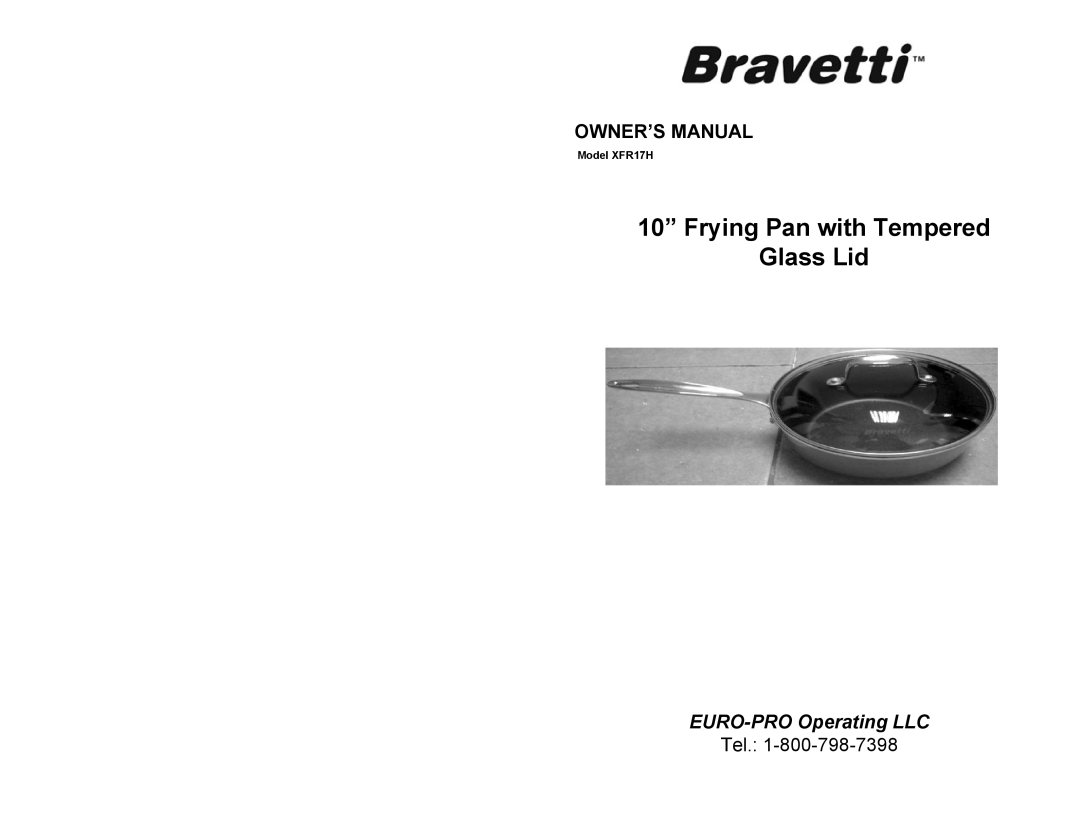 Bravetti XFR17H owner manual 10” Frying Pan with Tempered Glass Lid, Owner’S Manual, EURO-PROOperating LLC, Tel 