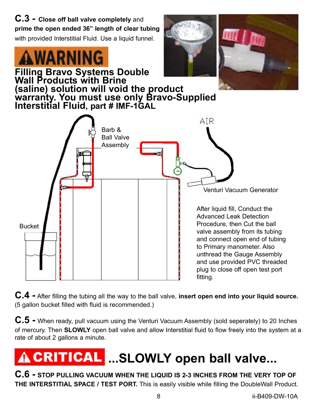 Bravo View B409 installation instructions SLOWLY open ball valve, Filling Bravo Systems Double Wall Products with Brine 