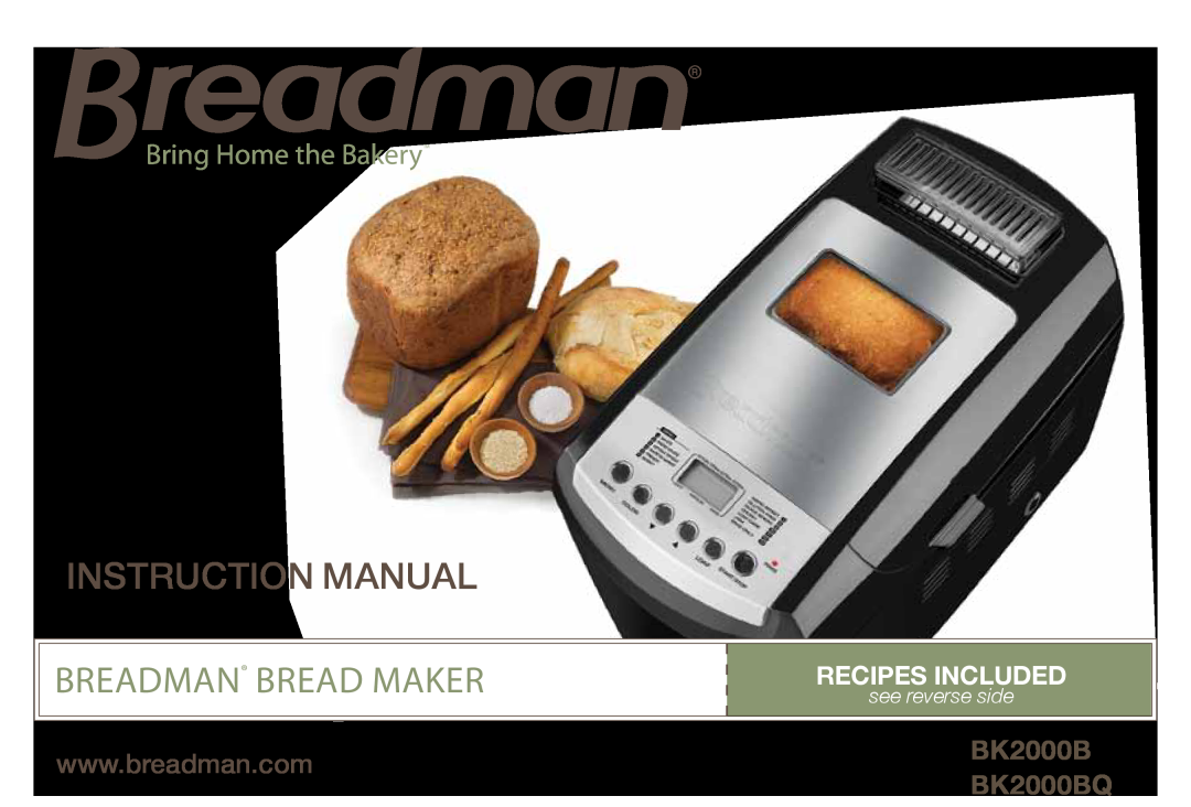 Breadman instruction manual Breadman Bread Maker, Bring Home the BakeryTM, BK2000BQ, Recipes Included, see reverse side 