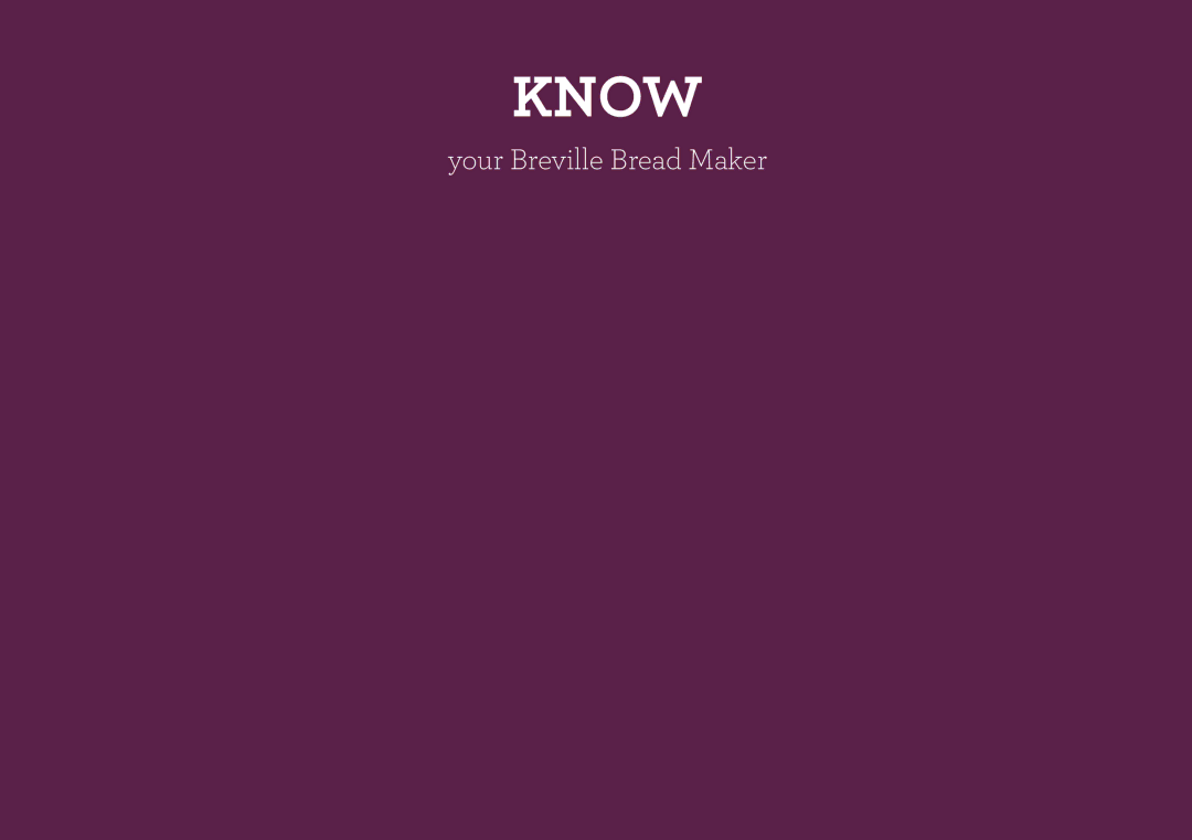 Breville BBM800 manual Know, Your Breville Bread Maker 