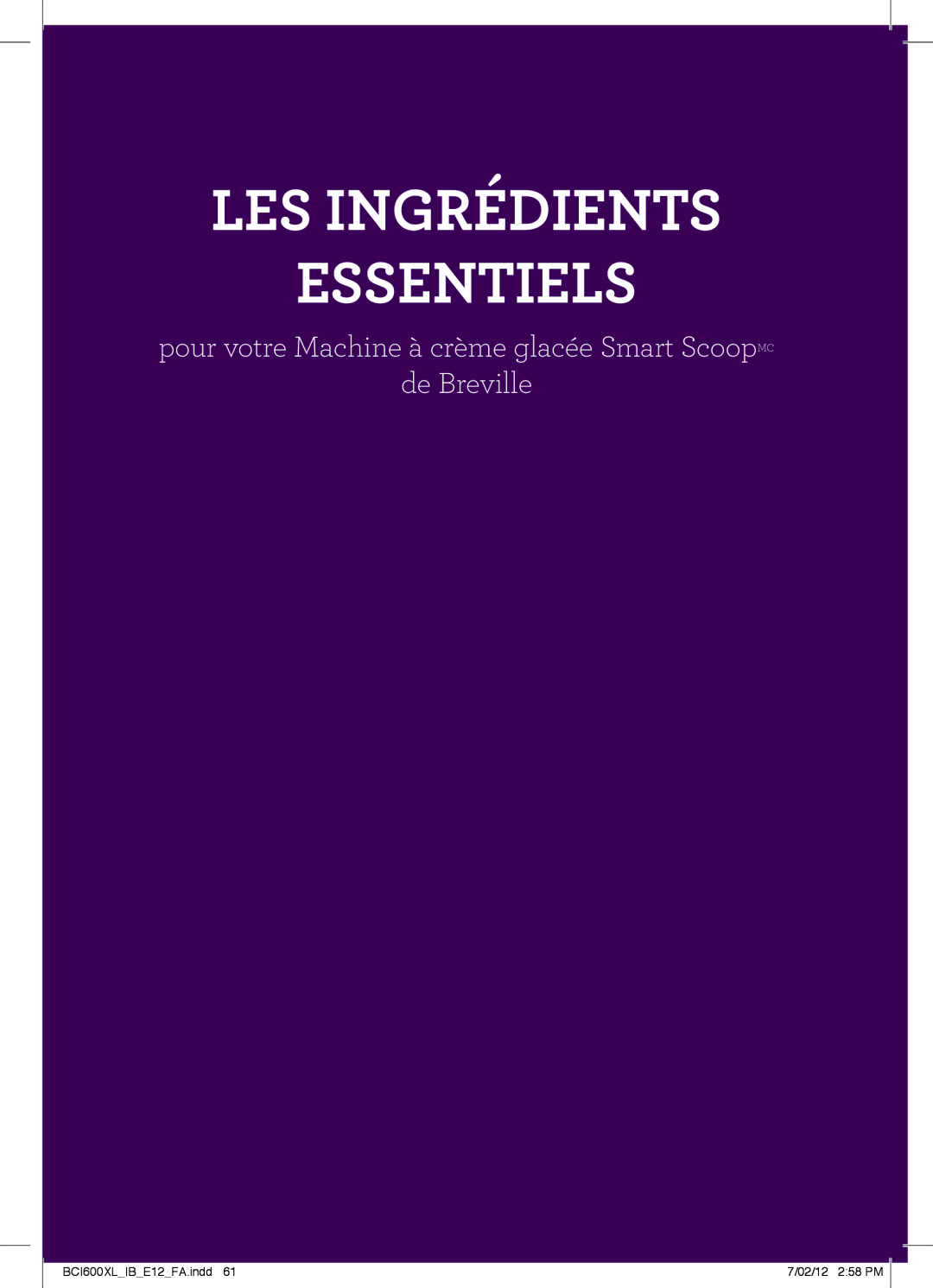 Breville BCI600XL manual LES Ingrédients Essentiels, Pour votre Machine à crème glacée Smart ScoopMC De Breville 