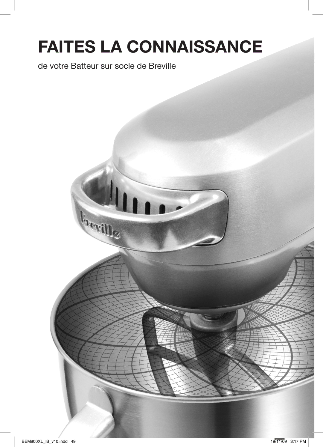 Breville BEM800XL manual Faites LA Connaissance, De votre Batteur sur socle de Breville 