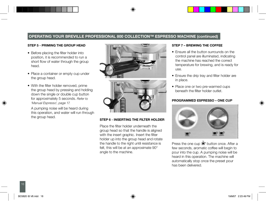 Breville BES820 manual Priming the Group Head, Inserting the Filter Holder, Brewing the Coffee, Programmed Espresso ONE CUP 