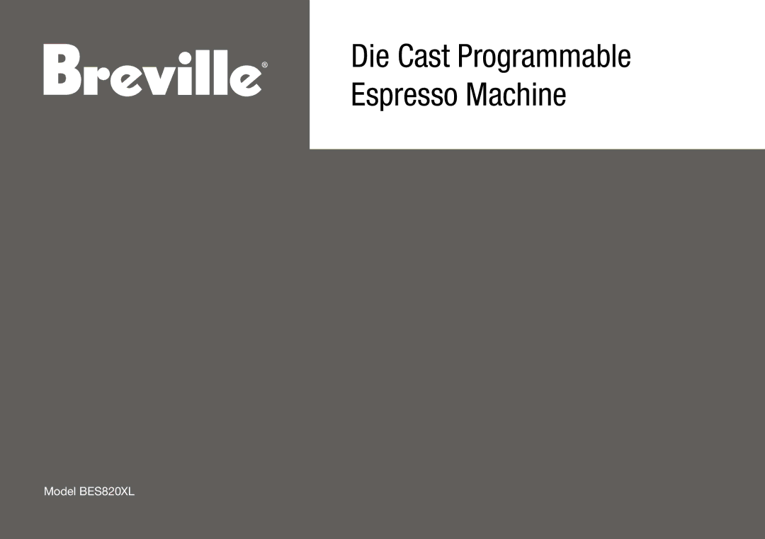 Breville BES820XL manual Die Cast Programmable Espresso Machine 