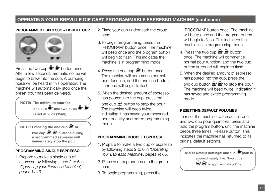 Breville BES820XL manual Programming Single Espresso, Programming Double Espresso, Resetting Default Volumes 