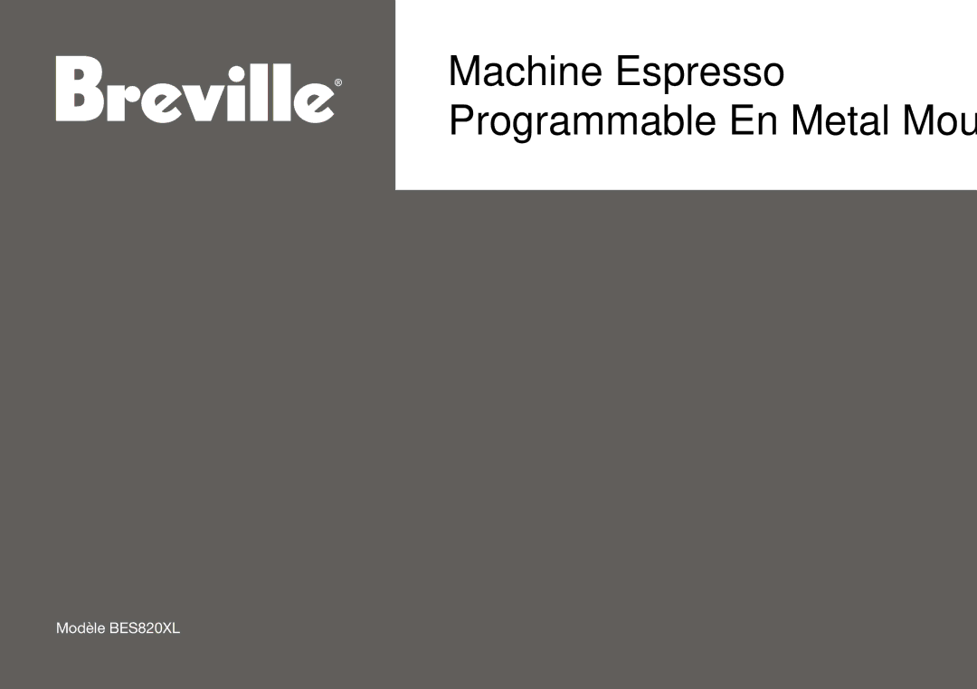 Breville BES820XL manual Machine Espresso Programmable En Metal Moulé 