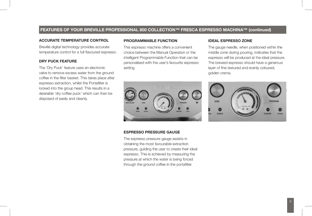 Breville BES860 manual Accurate Temperature Control, Dry Puck Feature, Programmable Function, Espresso Pressure Gauge 