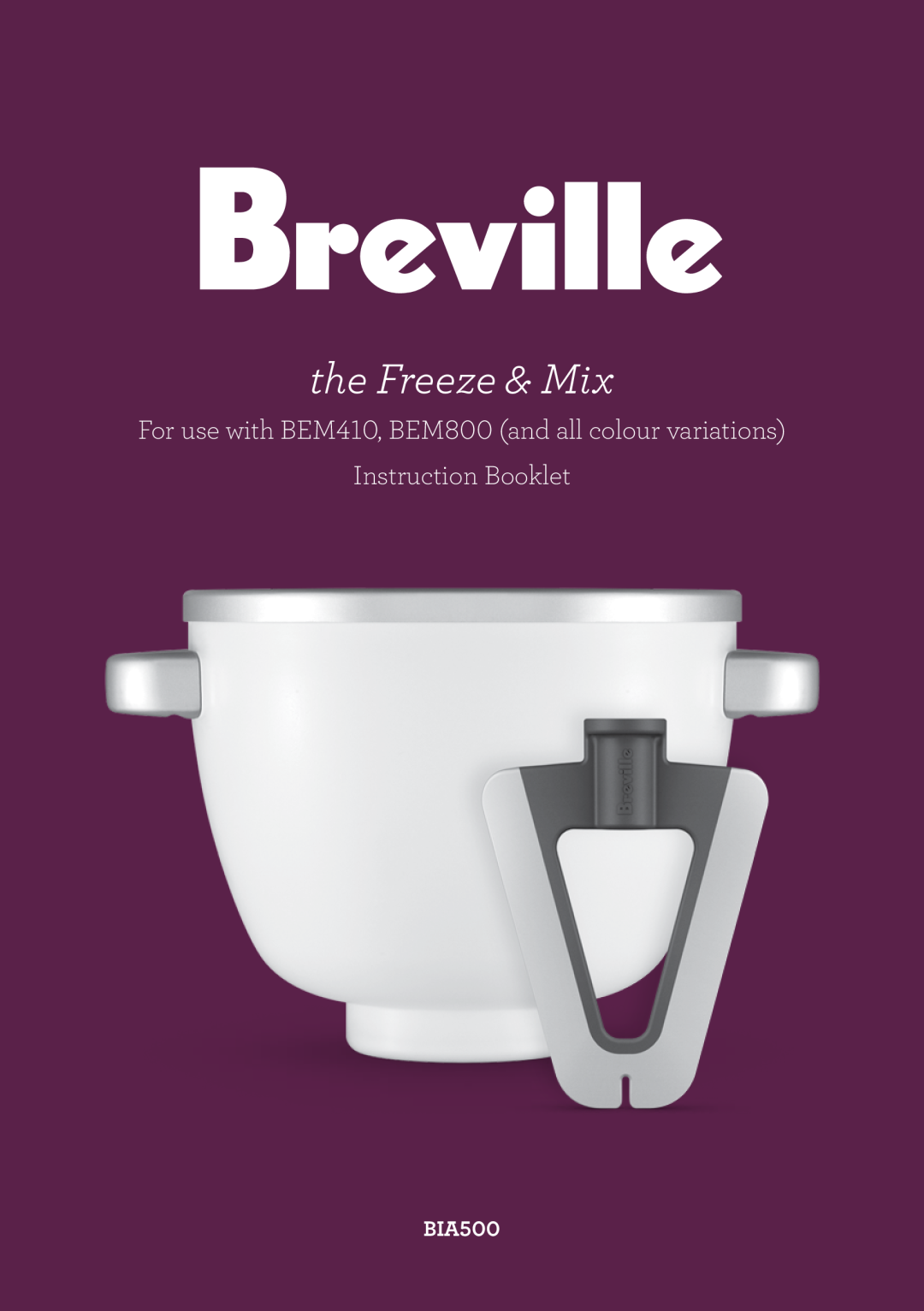 Breville BIA500 manual the Freeze & Mix, For use with BEM410, BEM800 and all colour variations, Instruction Booklet 