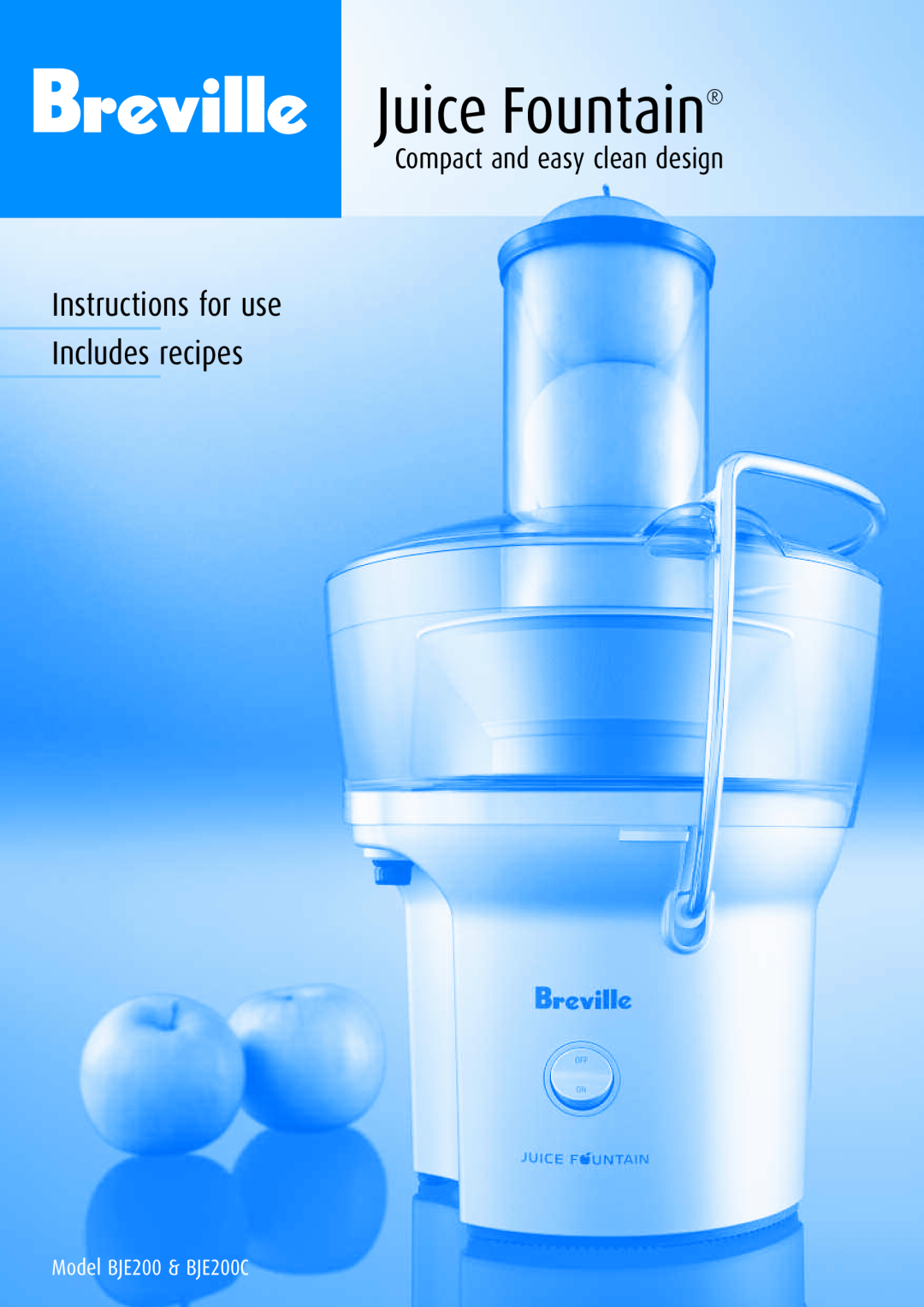 Breville BJE200C manual Juice Fountain, Instructions for use Includes recipes, Compact and easy clean design 