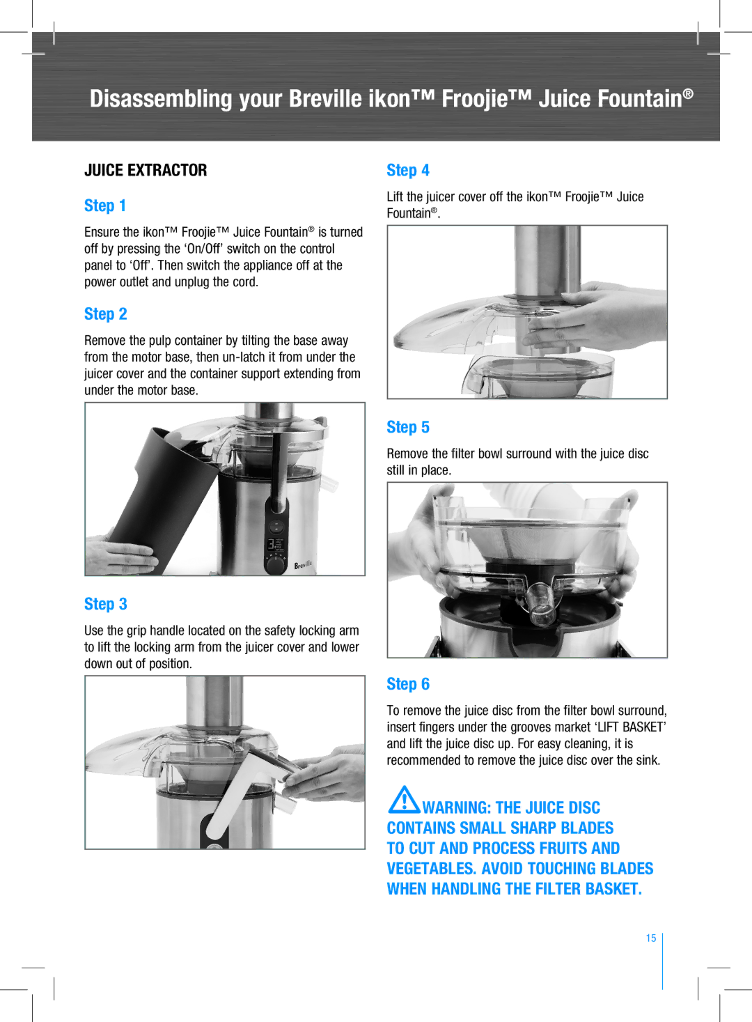 Breville BJE520 manual Warning the Juice Disc, Lift the juicer cover off the ikon Froojie Juice Fountain 