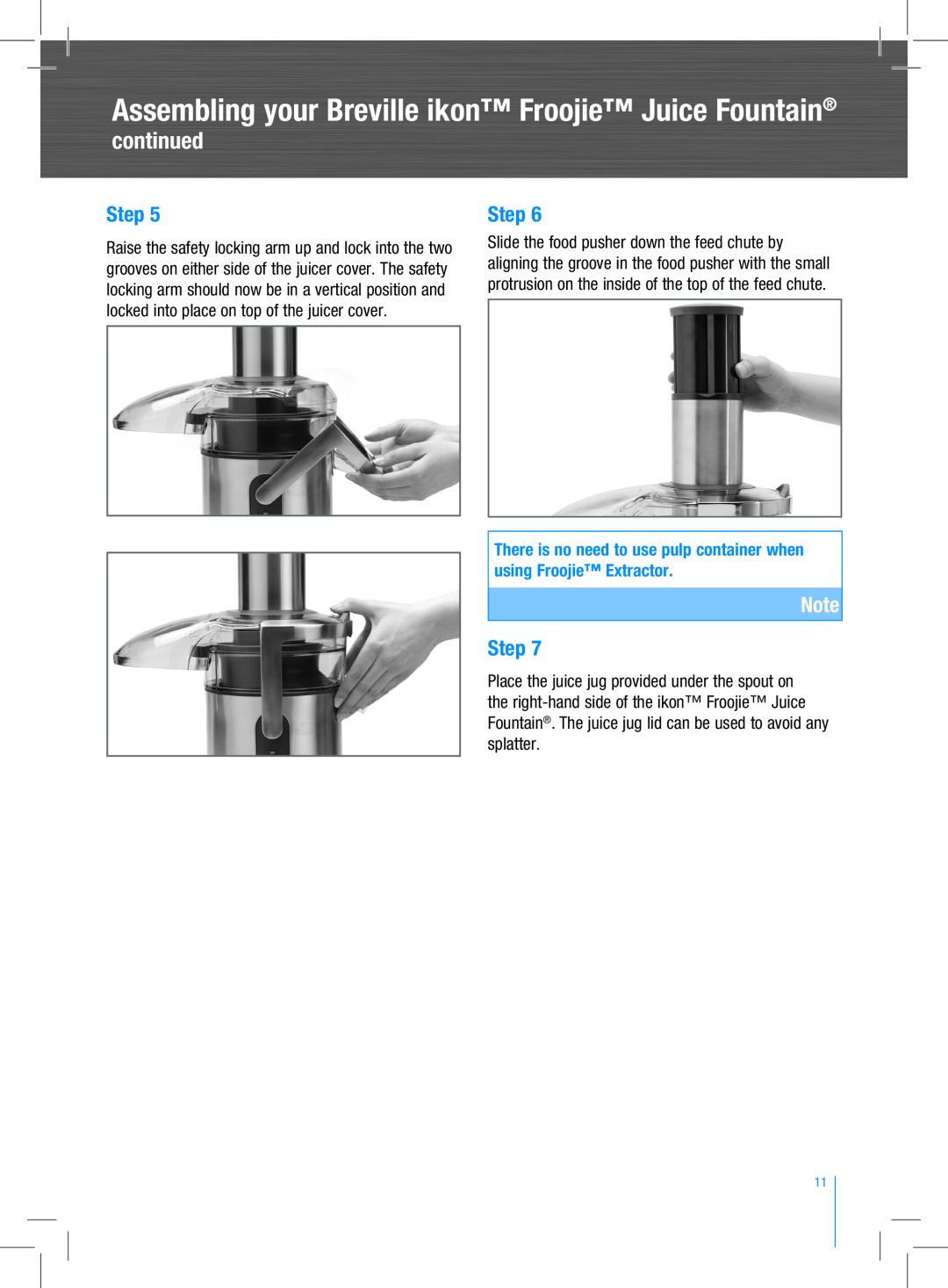 Breville BJE520 manual There is no need to use pulp container when using Froojie Extractor, continued, Step 