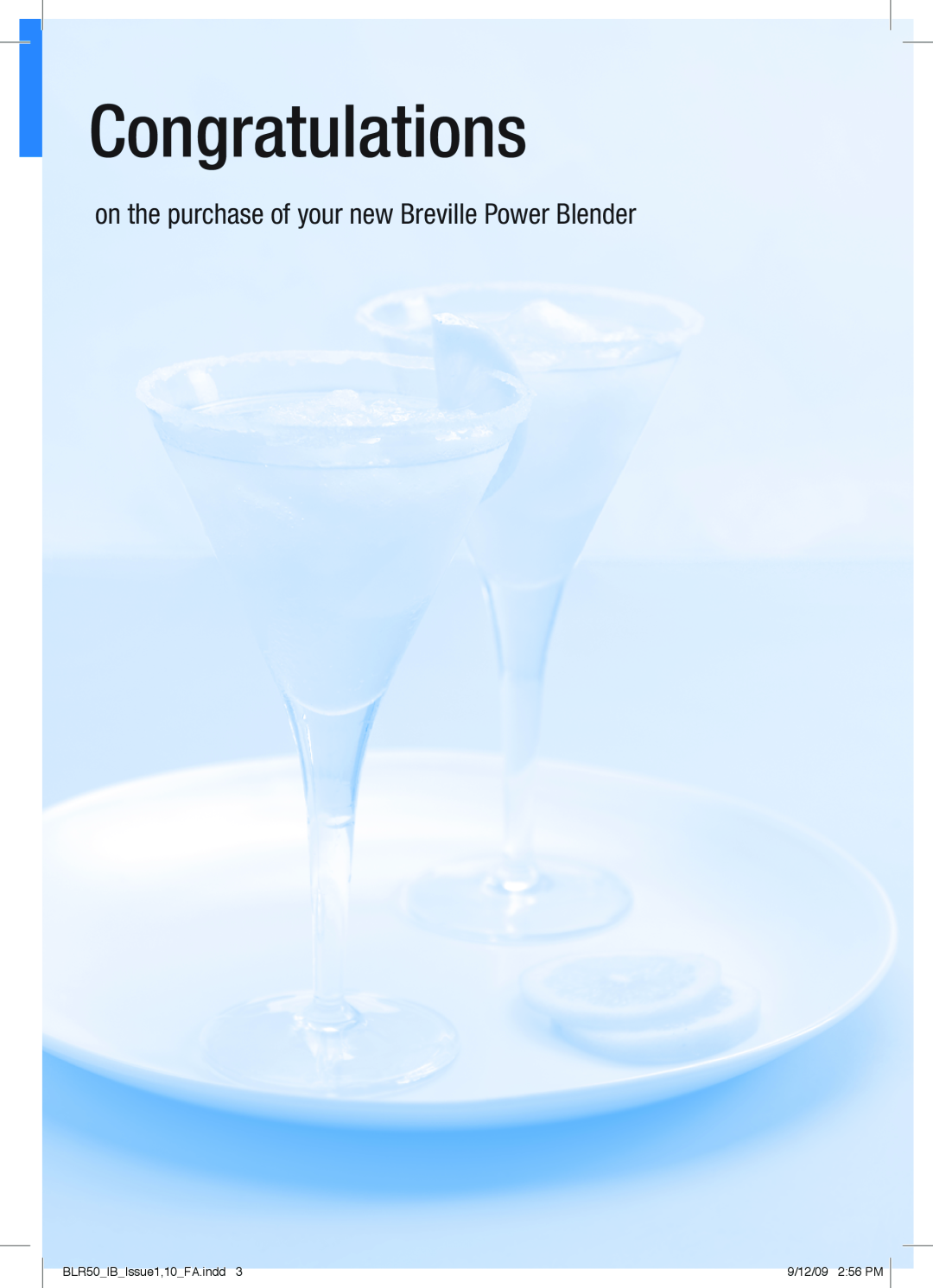 Breville Congratulations, on the purchase of your new Breville Power Blender, BLR50IBIssue1,10FA.indd, 9/12/09, 256 PM 