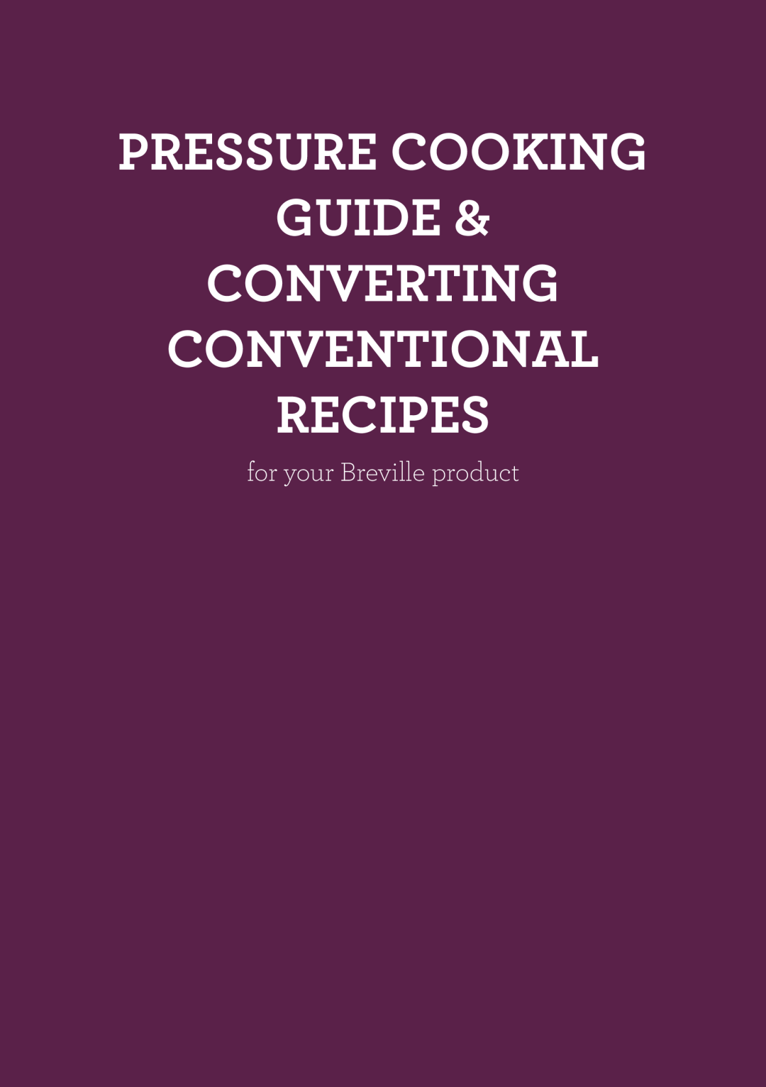 Breville BPR600XL Issue - A12 manual Pressure Cooking Guide Converting Conventional Recipes, for your Breville product 