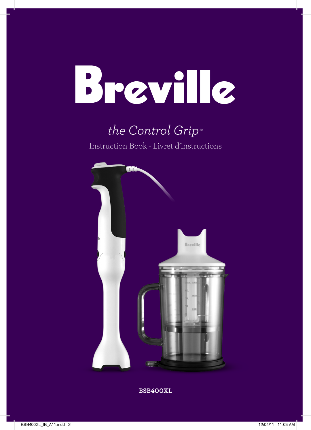 Breville manual the Control Grip, Instruction Book - Livret d’instructions, Typeset, BSB400XLIBA11.indd 