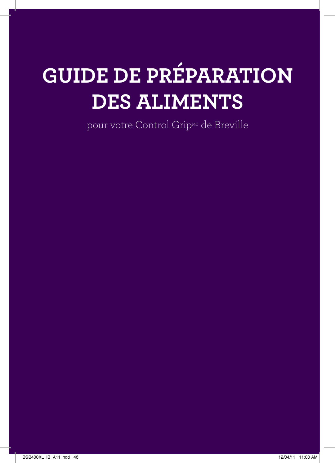 Breville manual Guide De Préparation Des Aliments, pour votre Control GripMC de Breville, Typeset, BSB400XLIBA11.indd 