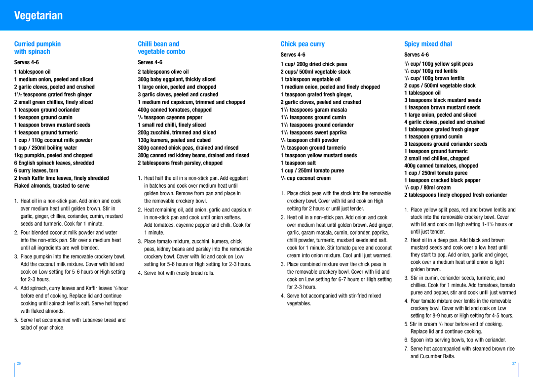 Breville BSC100 manual Vegetarian, Chick pea curry, Spicy mixed dhal, Serve hot with crusty bread rolls 