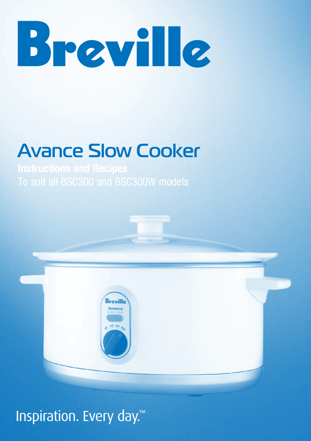 Breville manual Avance Slow Cooker, Instructions and Recipes, To suit all BSC300 and BSC300W models 