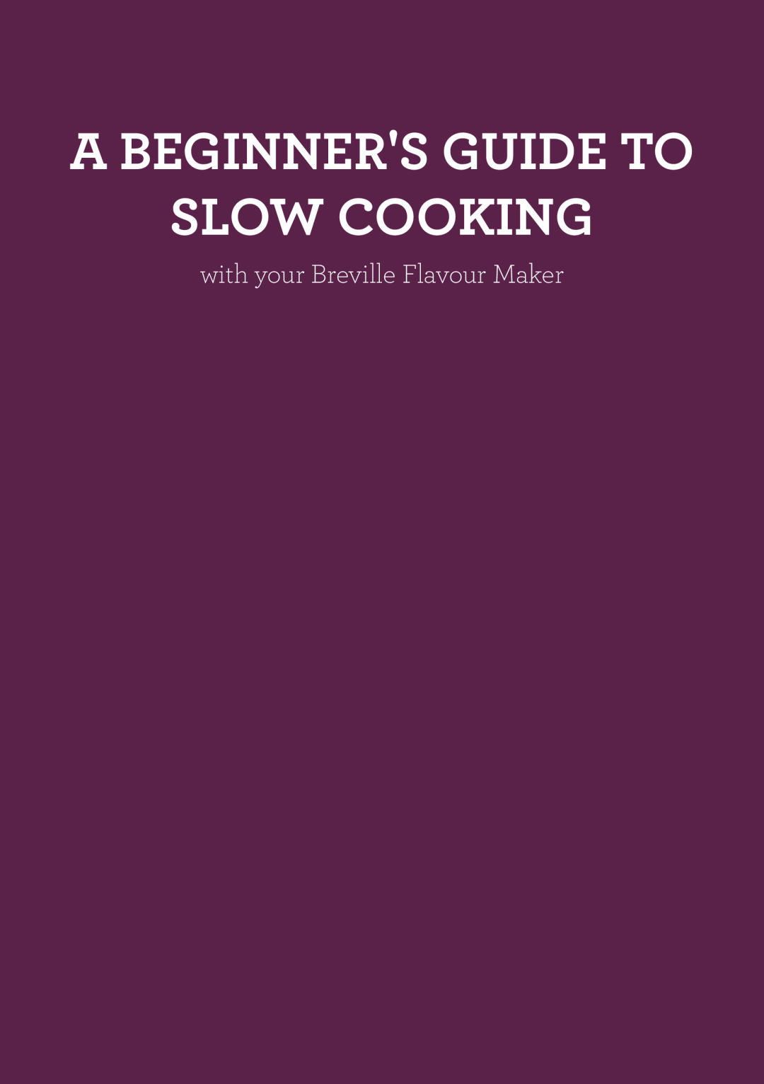 Breville BSC500 manual A Beginners Guide To Slow Cooking, with your Breville Flavour Maker 