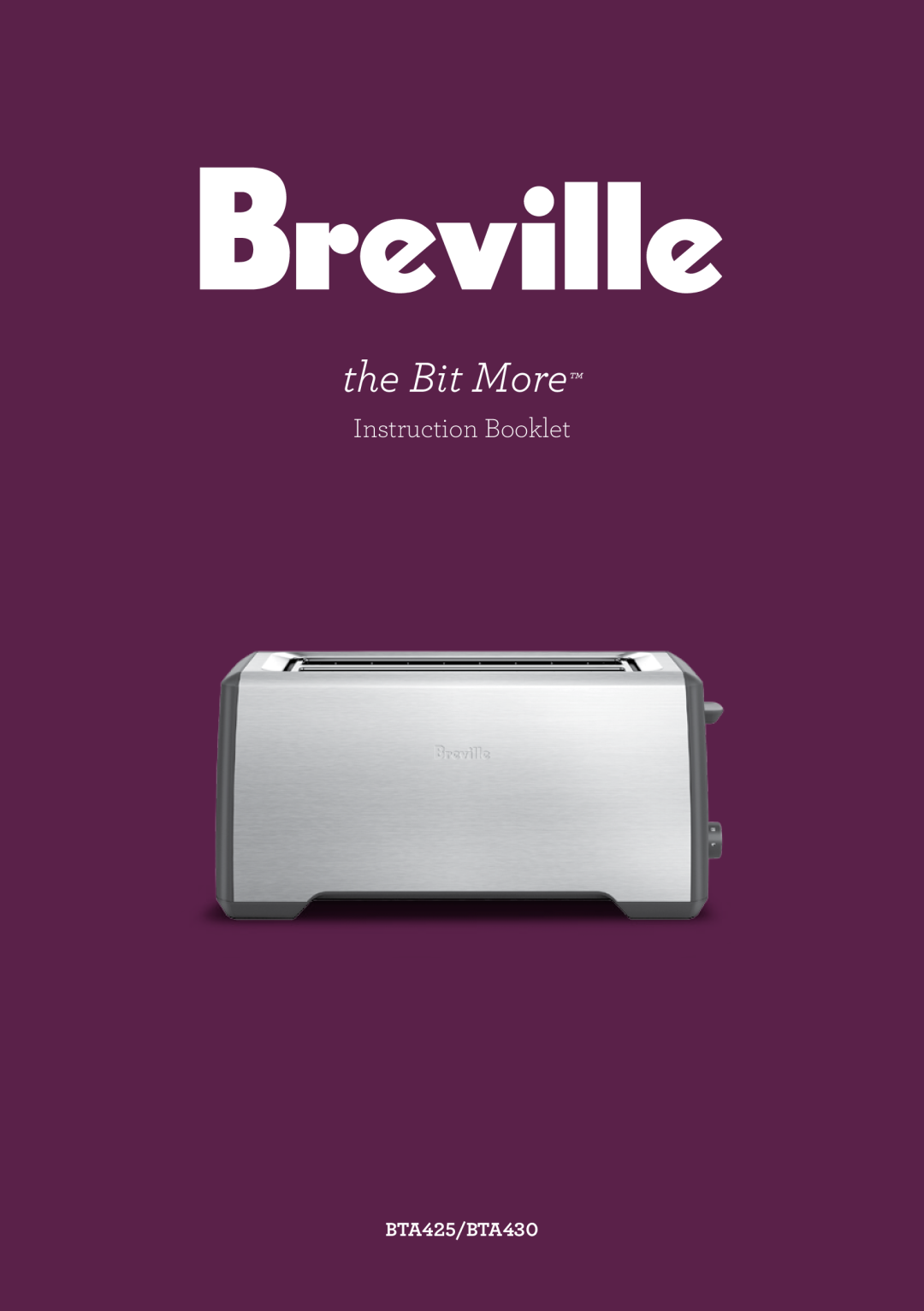 Breville brochure the Bit More, Instruction Booklet, BTA425/BTA430 