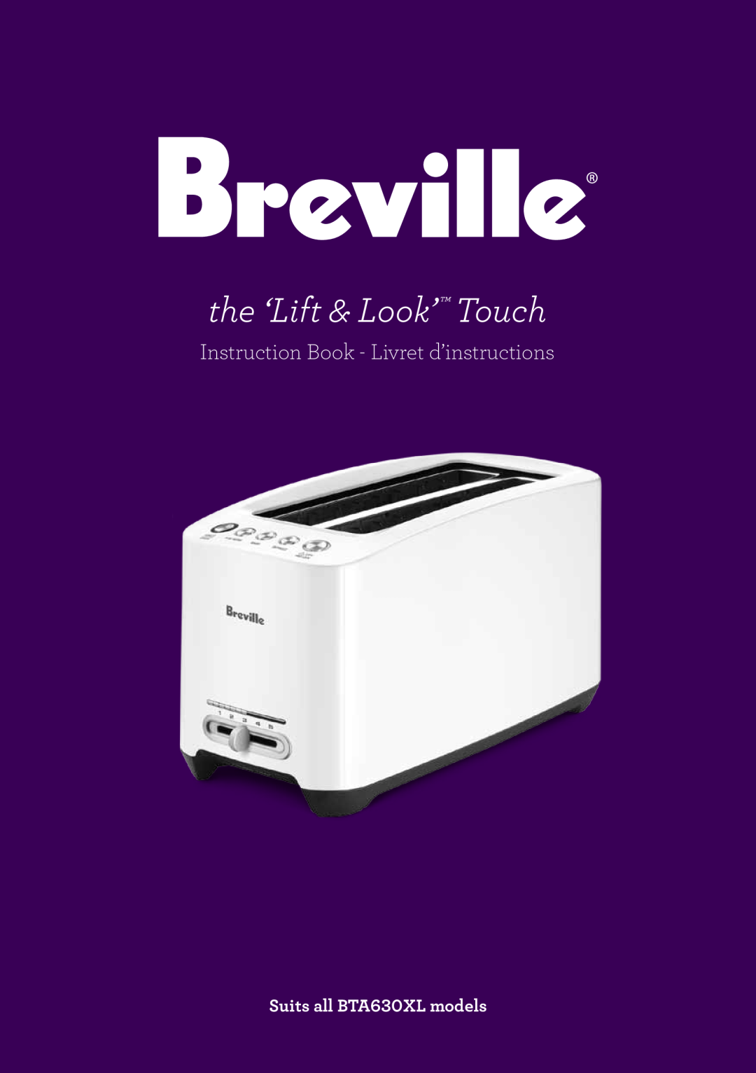 Breville manual Suits all BTA630XL models, the ‘Lift & Look’ Touch, Instruction Book - Livret d’instructions 