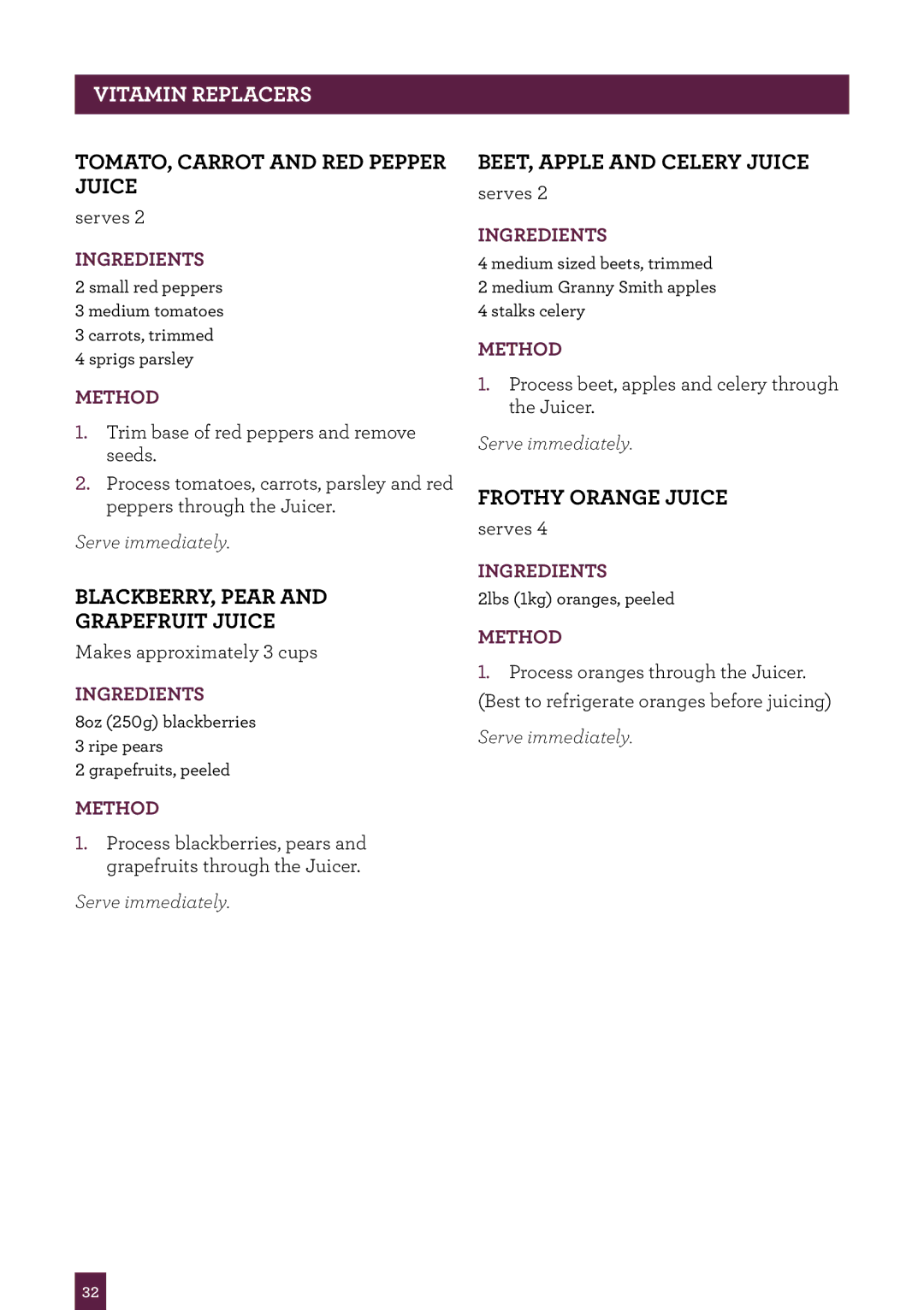 Breville 800BLXL, ikon 800JEXL Vitamin replacers, TOMATO, Carrot and RED Pepper Juice, BLACKBERRY, Pear Grapefruit Juice 