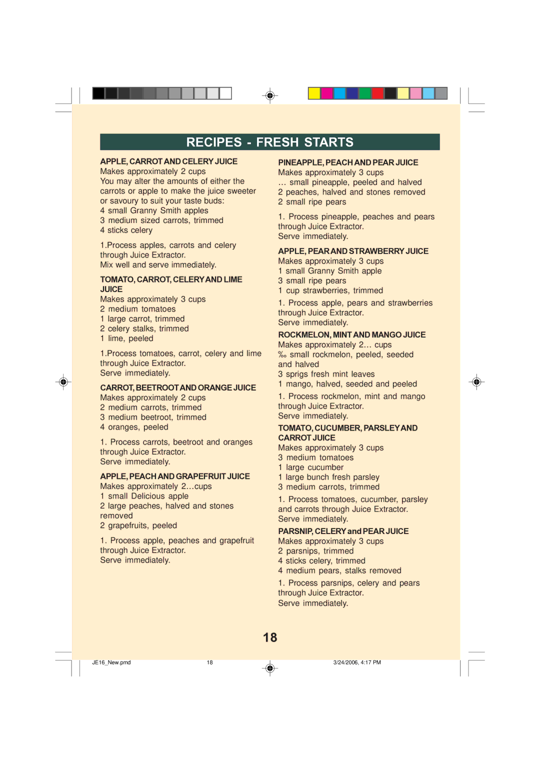Breville JE16 manual Recipes Fresh Starts, TOMATO, CARROT, Celeryand Lime Juice, TOMATO, CUCUMBER, Parsleyand Carrot Juice 