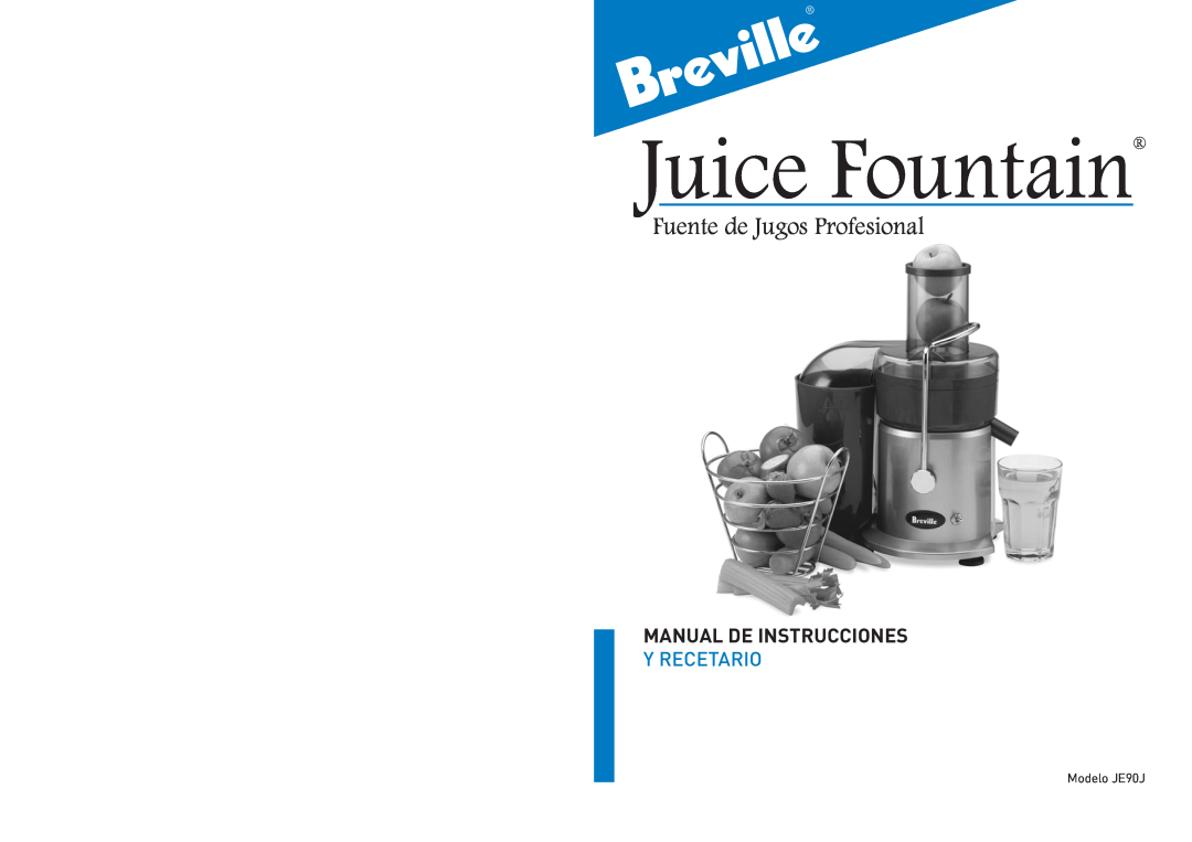 Breville JE900 manual Fuente de Jugos Profesional, Modelo JE90J, Juice Fountain, Manual De Instrucciones, Y Recetario 