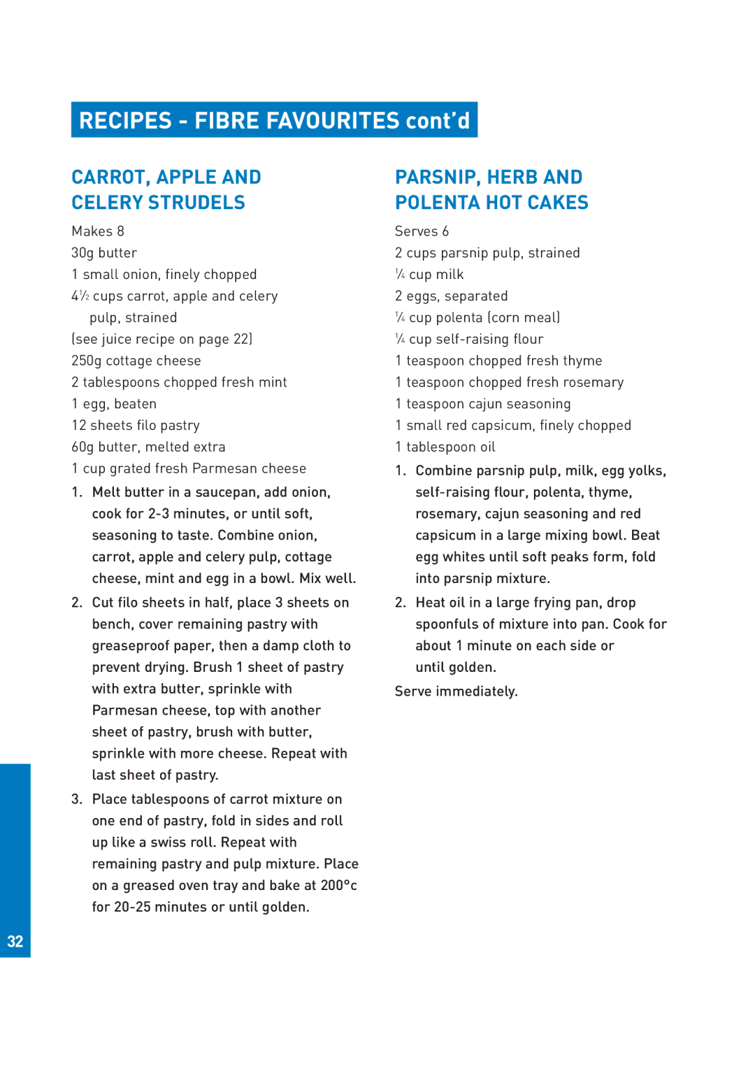 Breville JE95 manual Recipes Fibre Favourites cont’d, CARROT, Apple Celery Strudels, PARSNIP, Herb Polenta HOT Cakes 