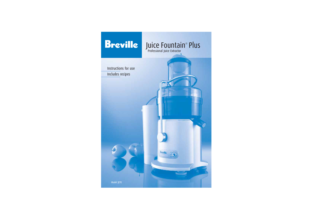 Breville manual Juice Fountain Plus, Instructions for use Includes recipes, Professional Juice Extractor, Model JE95 
