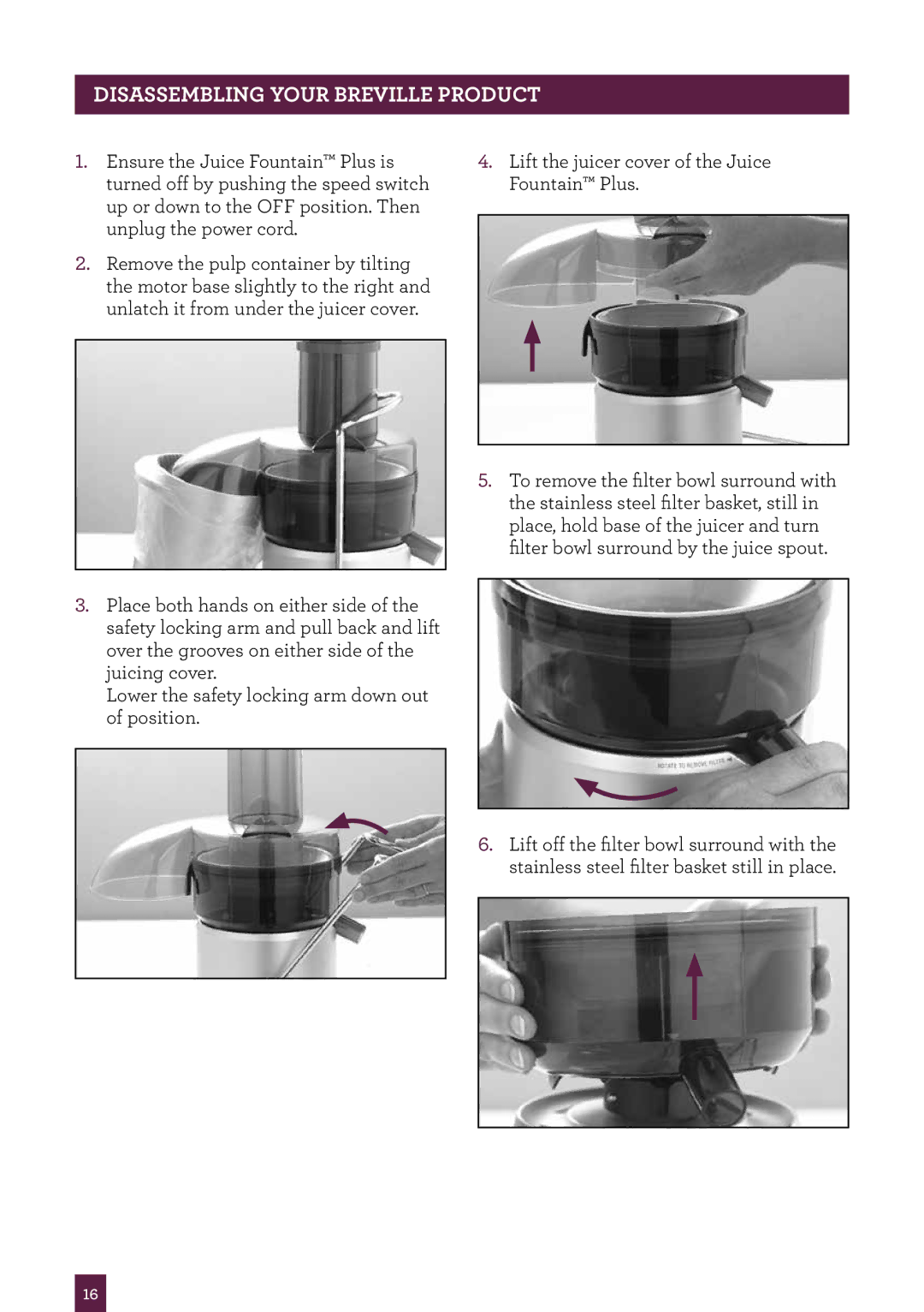 Breville JE98XL, the Juice FountainTM Plus manual Disassembling your Breville Product 