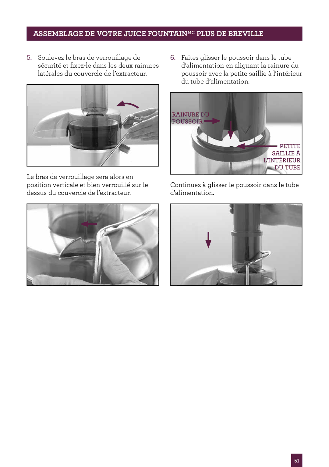 Breville the Juice FountainTM Plus, JE98XL manual Continuez à glisser le poussoir dans le tube d’alimentation 