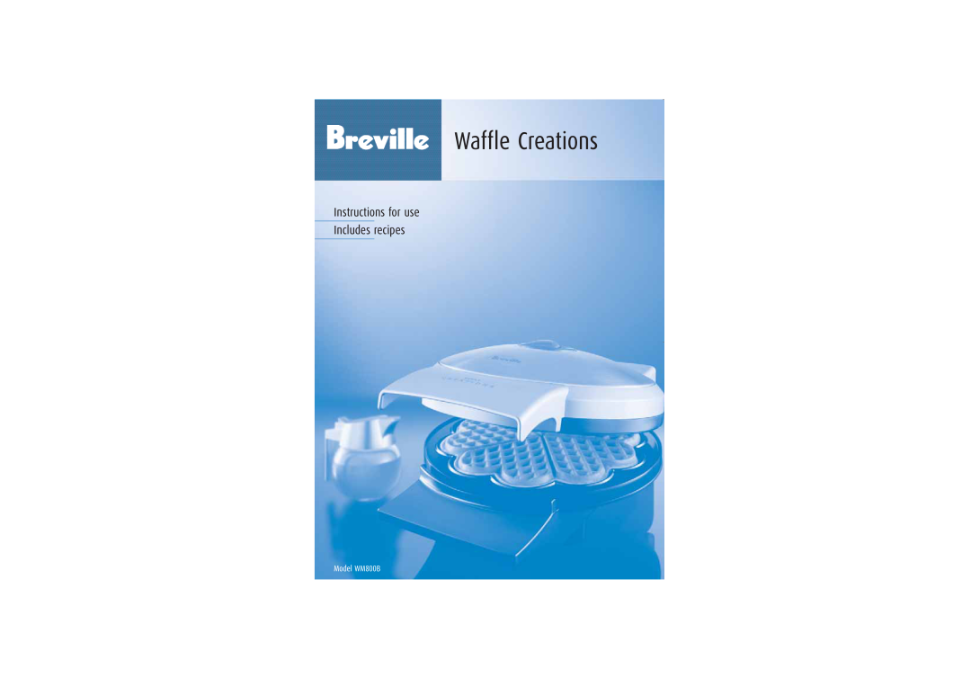 Breville manual Waffle Creations, Instructions for use Includes recipes, Model WM800B 
