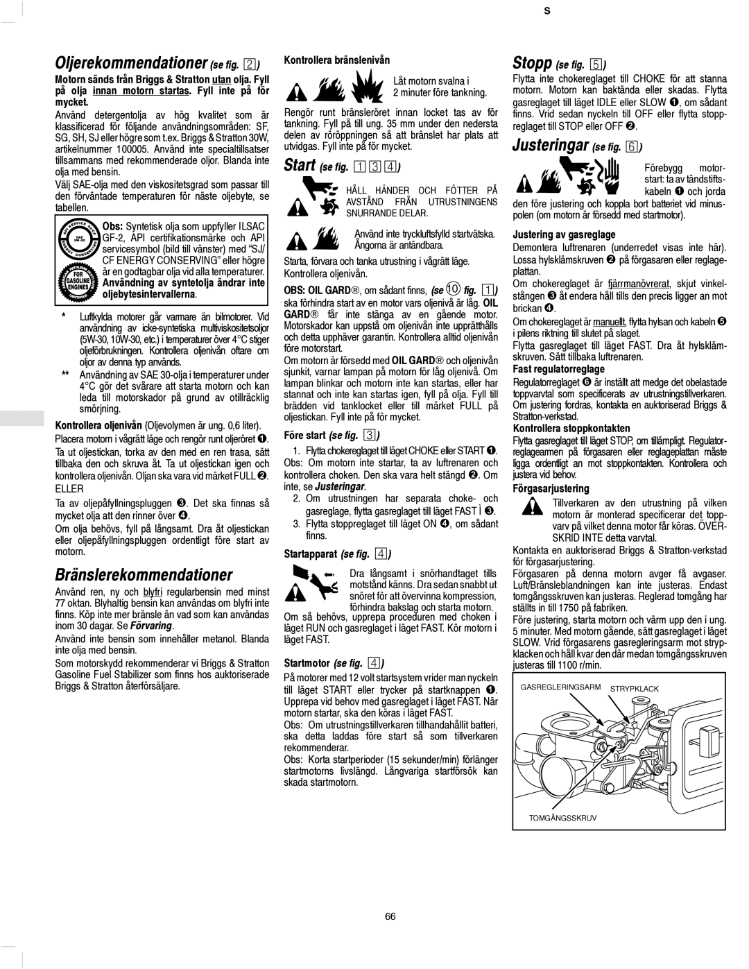 Briggs & Stratton 134200 Justeringar se fig. ¥, Bränslerekommendationer, Oljerekommendationer se fig, Inte, se Justeringar 