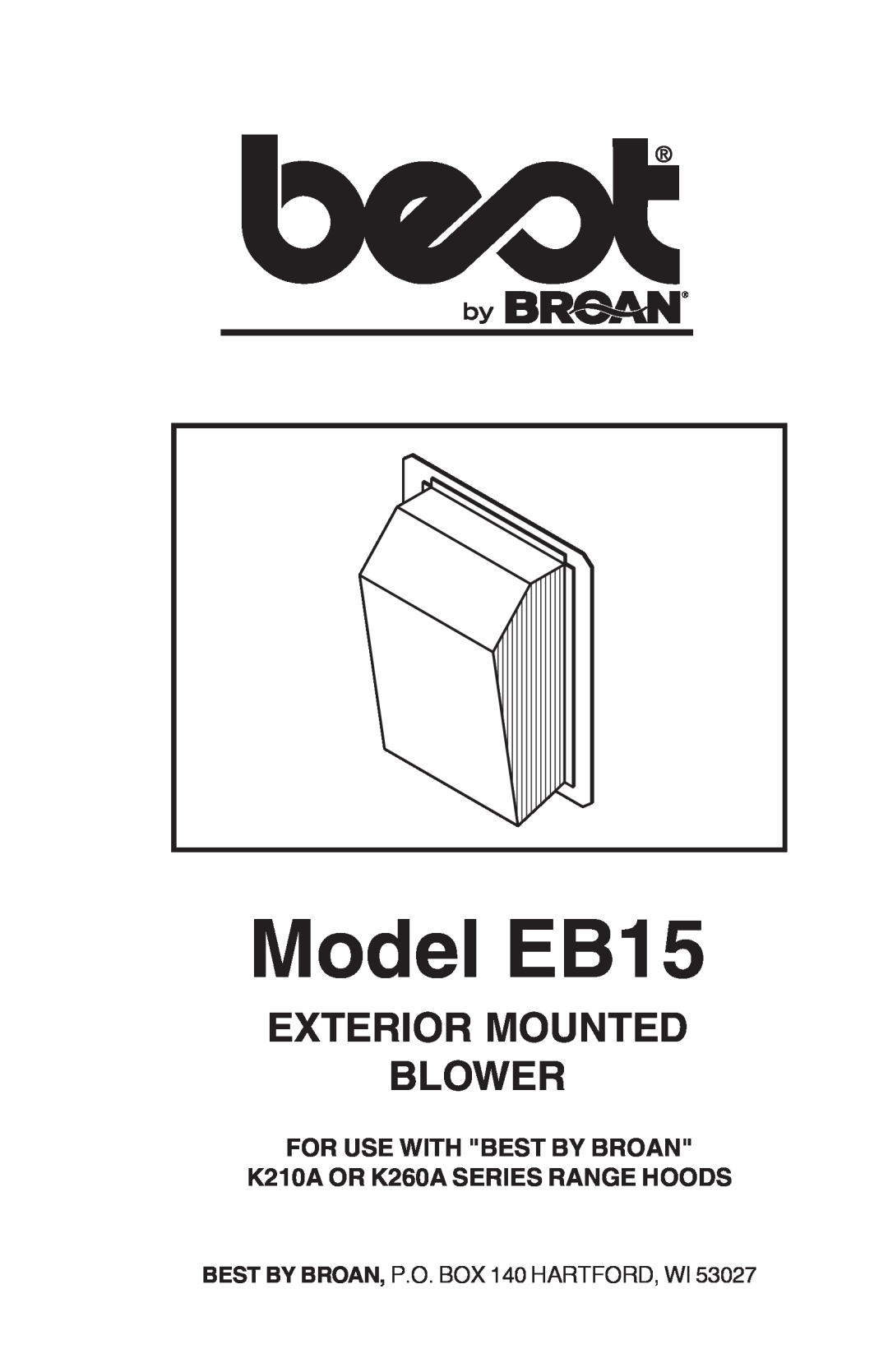 Broan manual Model EB15, Exterior Mounted Blower, FOR USE WITH BEST BY BROAN K210A OR K260A SERIES RANGE HOODS 